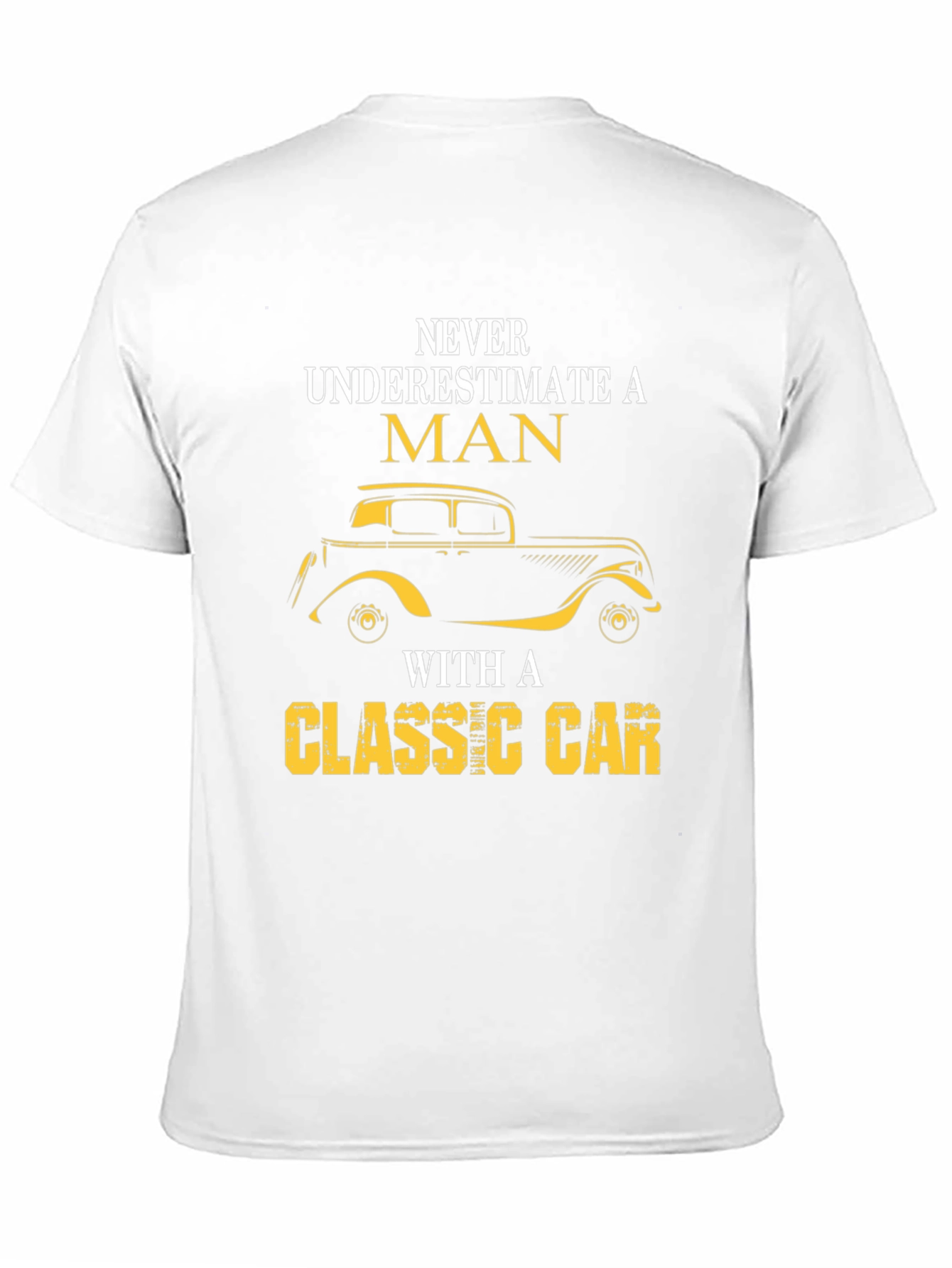 Classic Car Lover T-Shirt - Never Underestimate A Man