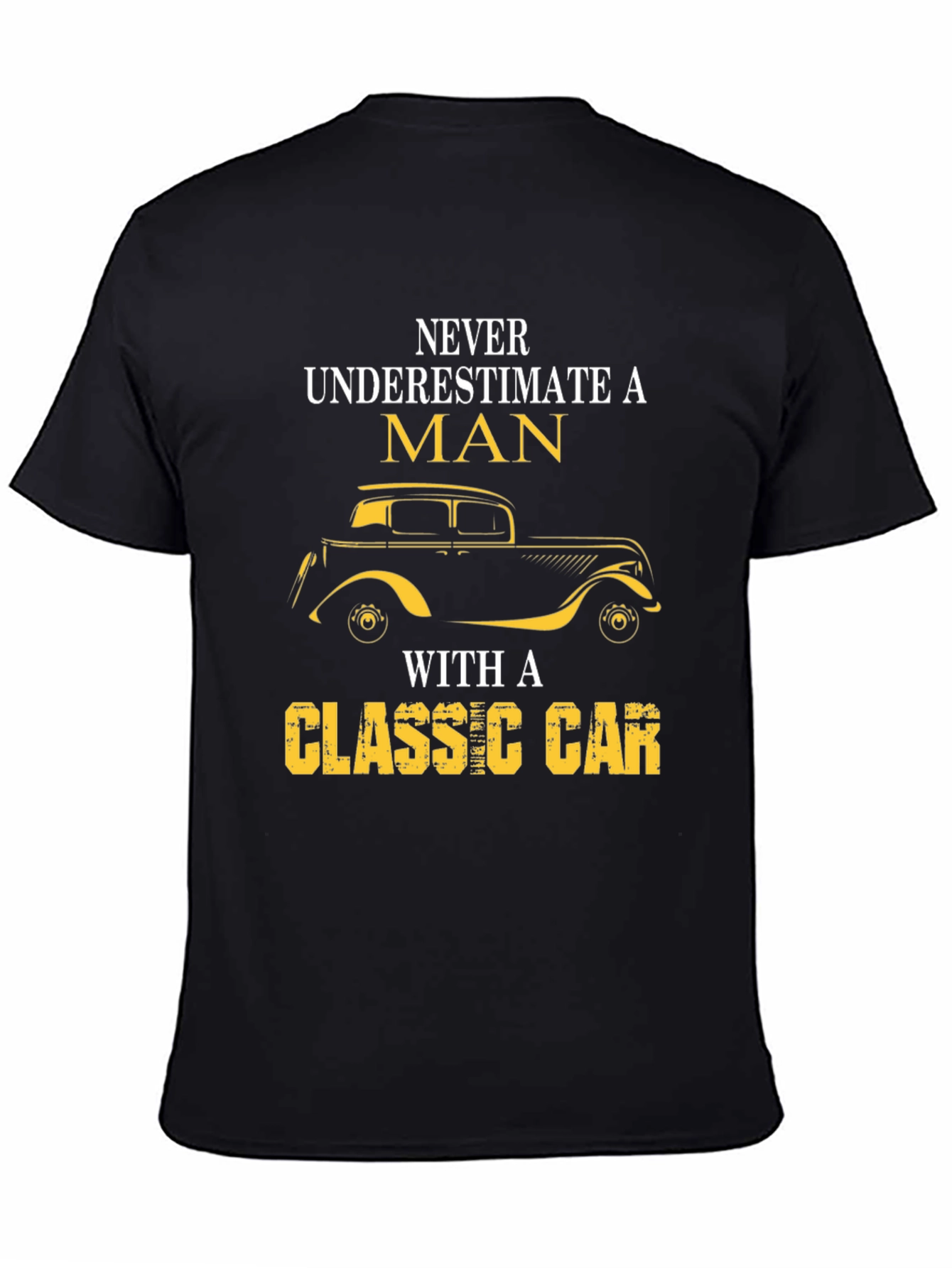 Classic Car Lover T-Shirt - Never Underestimate A Man