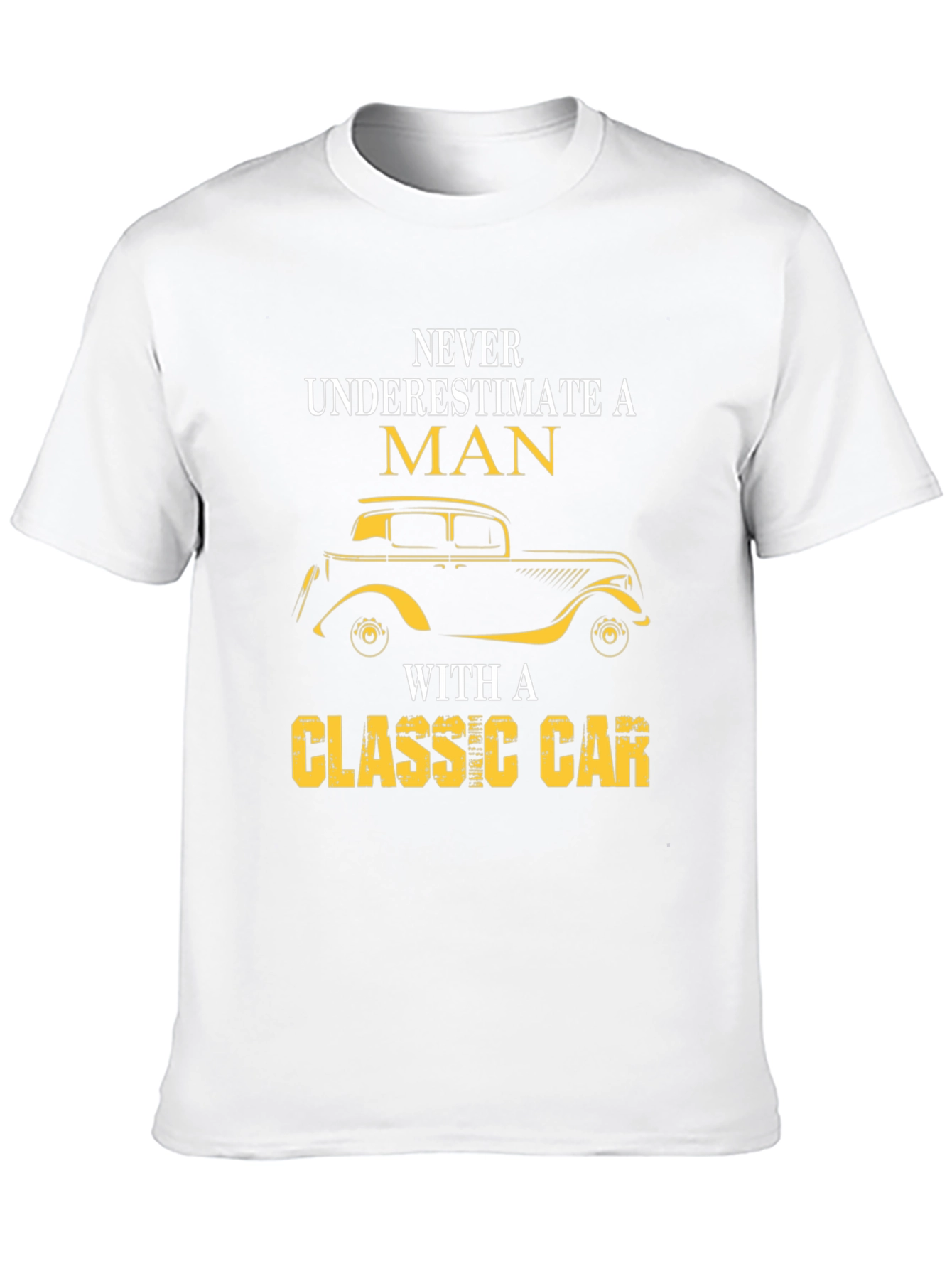 Classic Car Lover T-Shirt - Never Underestimate A Man