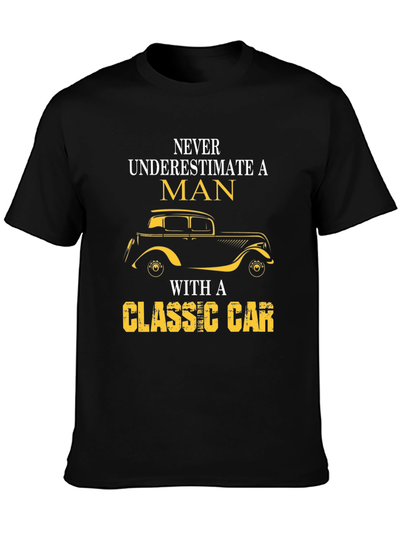 Classic Car Lover T-Shirt - Never Underestimate A Man
