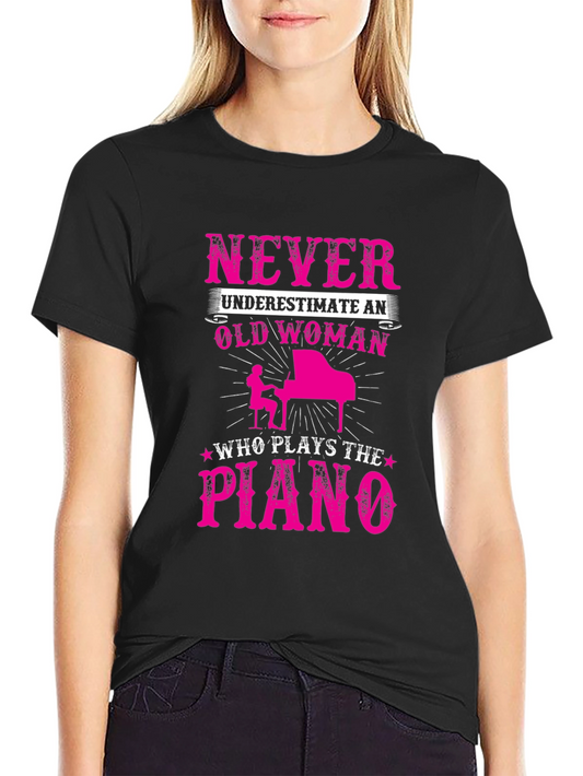 Never Underestimate a Piano Playing Old Woman T-Shirt