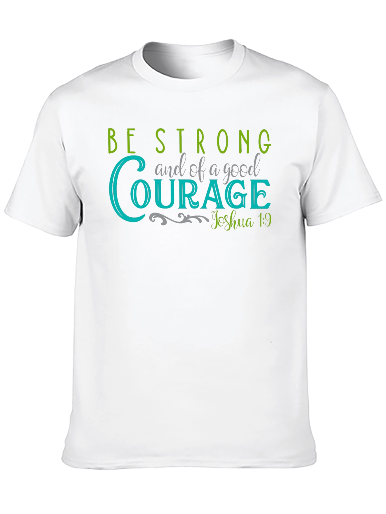 Be Strong and of Good Courage T-Shirt