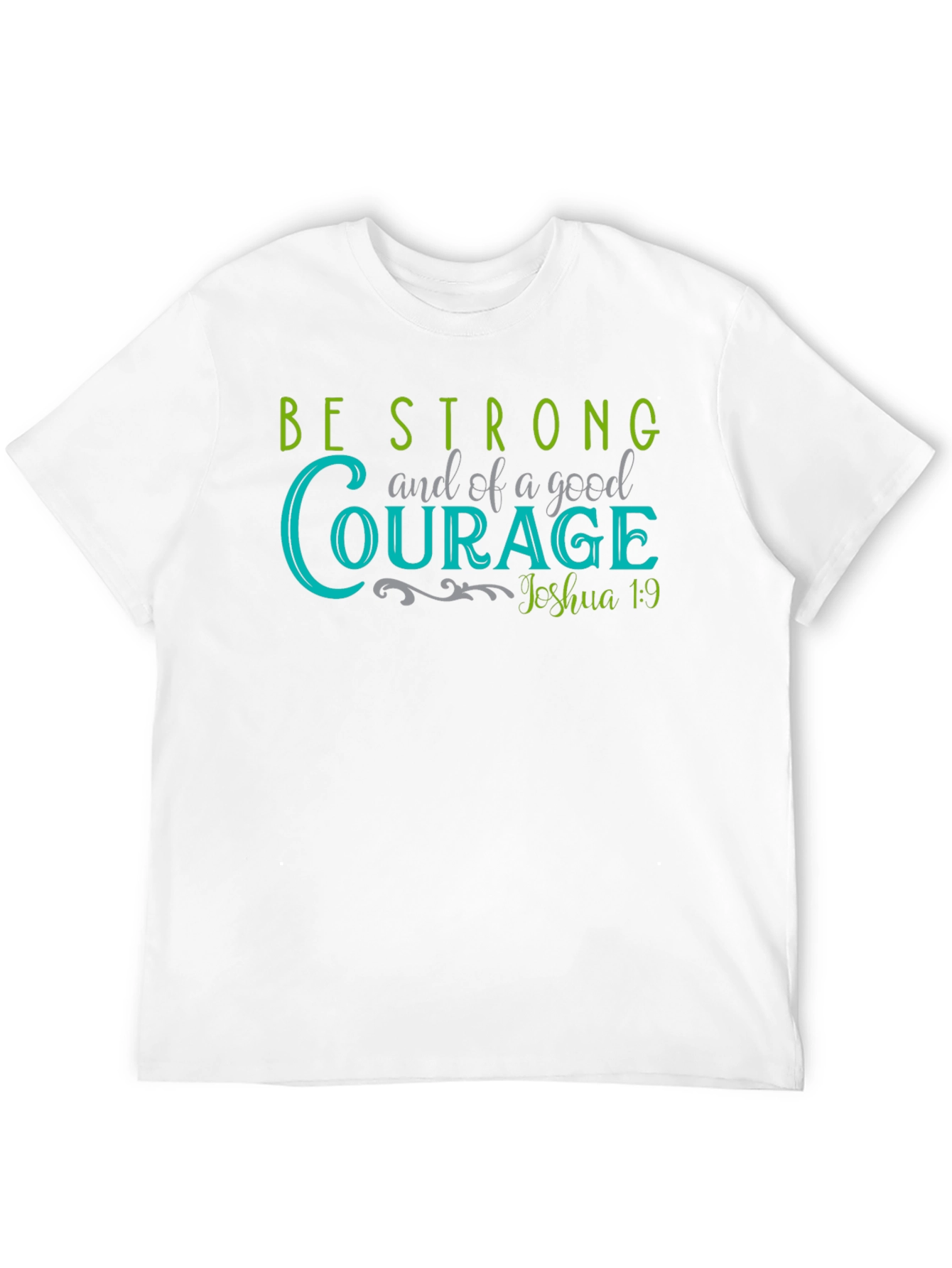 Be Strong and of Good Courage T-Shirt
