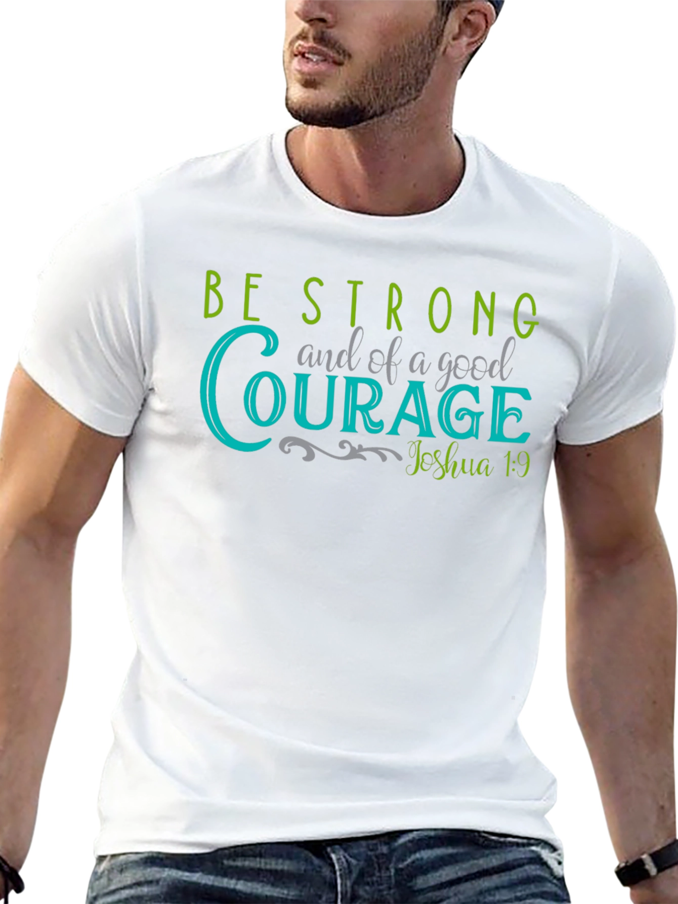 Be Strong and of Good Courage T-Shirt