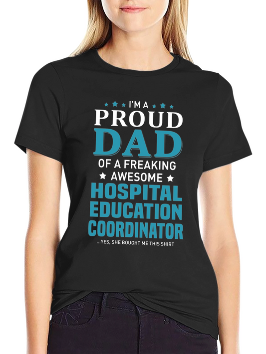 Proud Dad Hospital Education Coordinator T-Shirt