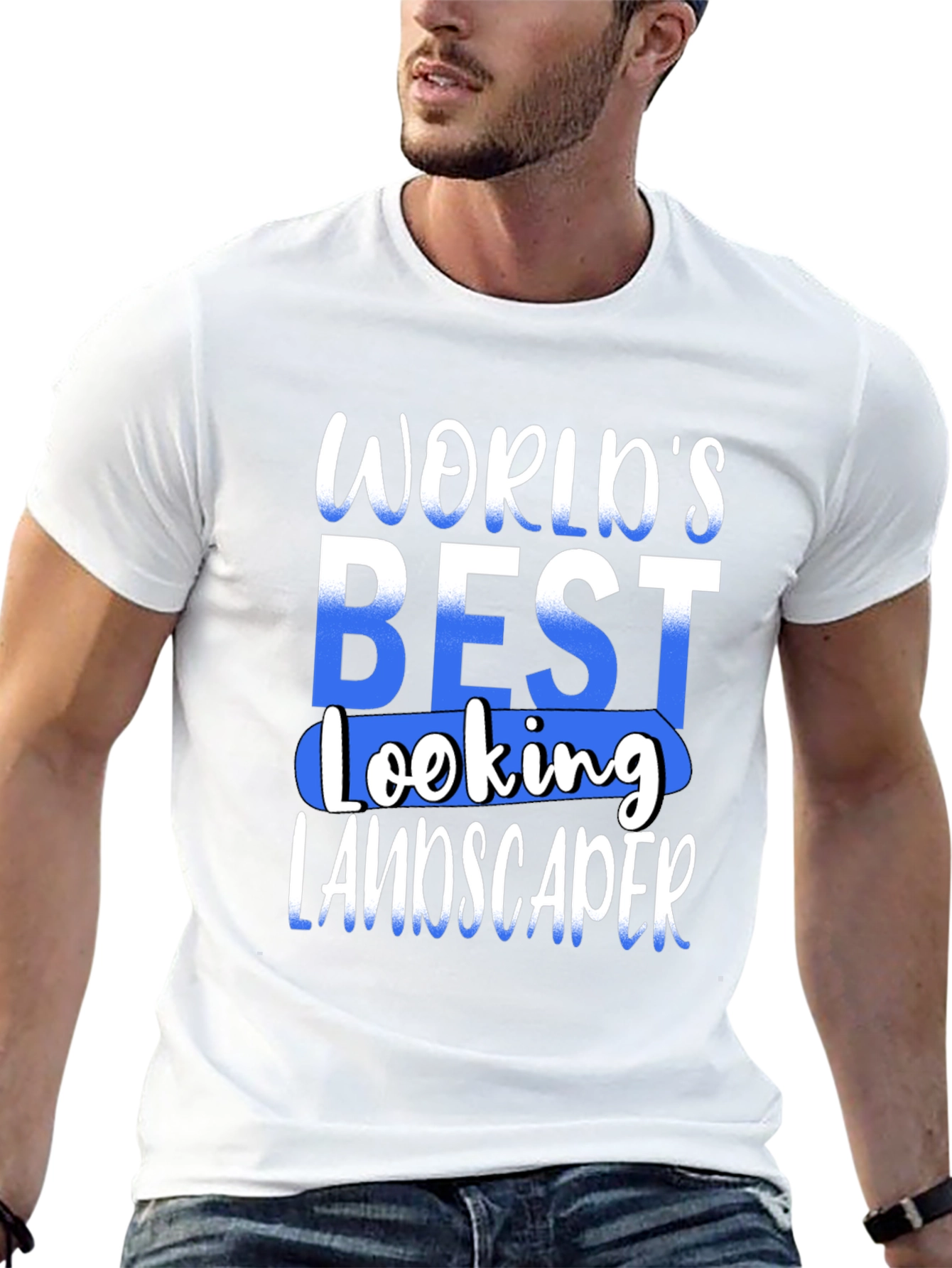 Worlds Best Looking Landscaper T-Shirt