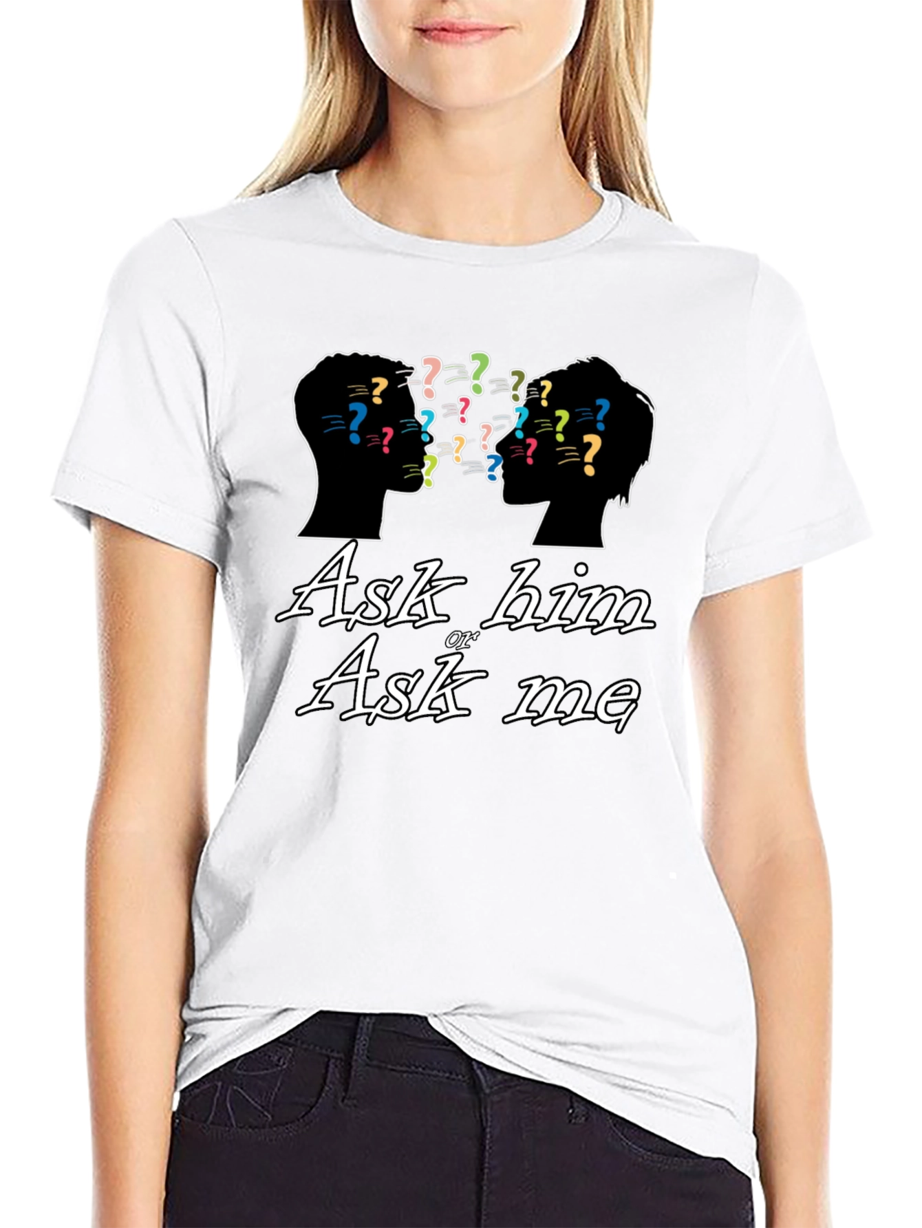 Ask Him or Ask Me Graphic T-Shirt