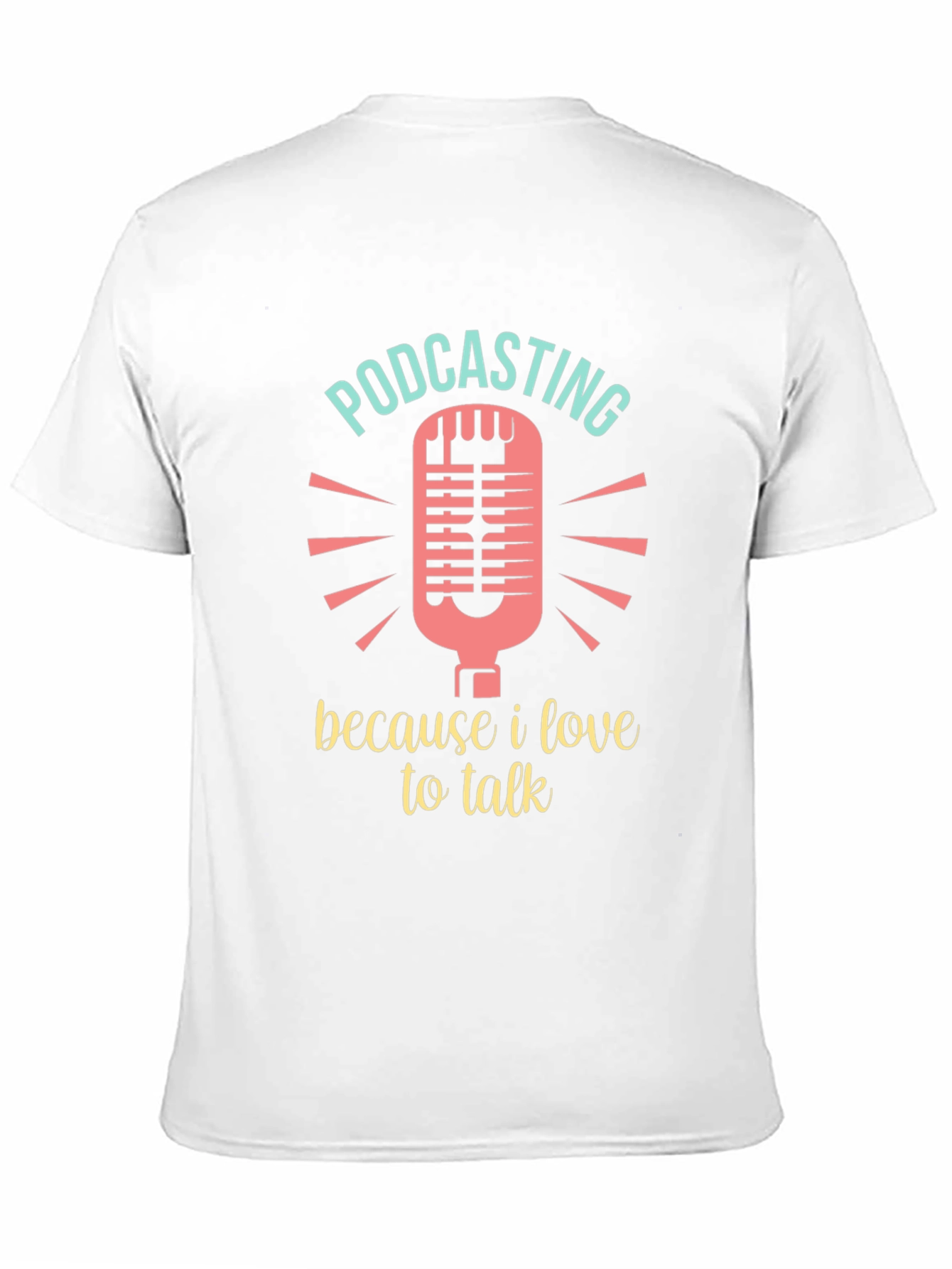 Podcasting Lover T-Shirt - Because I Love to Talk!