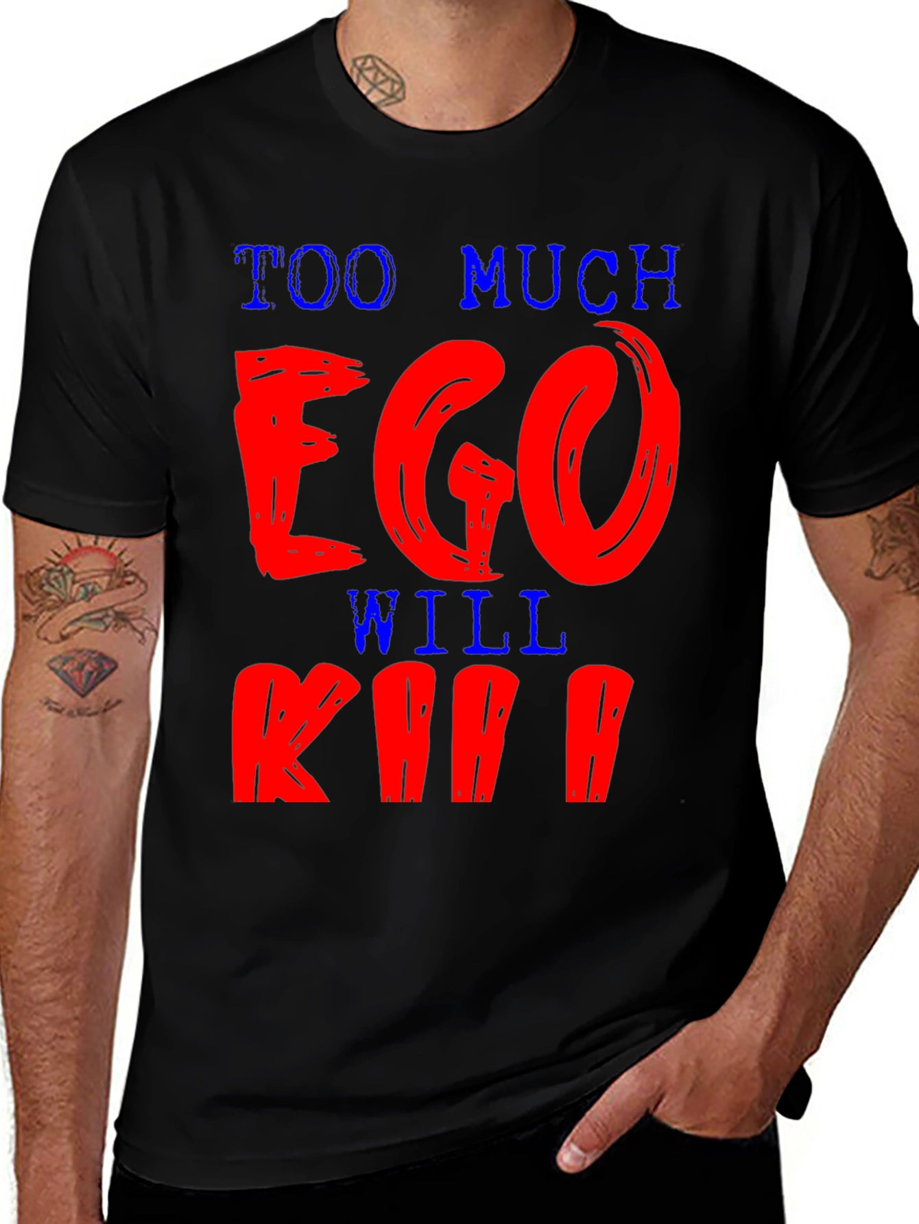 Too Much Ego Will Kill You T-Shirt