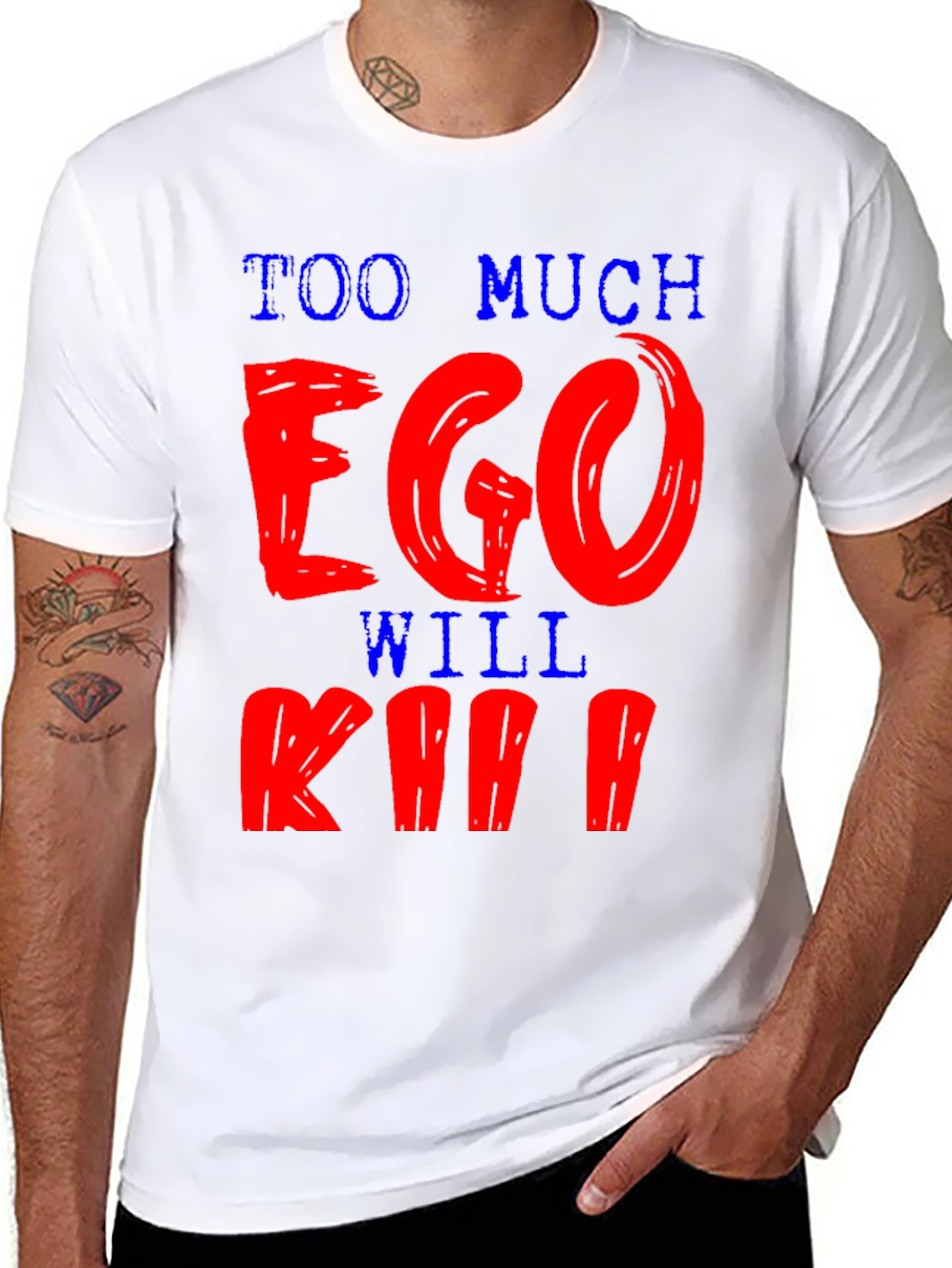Too Much Ego Will Kill You T-Shirt