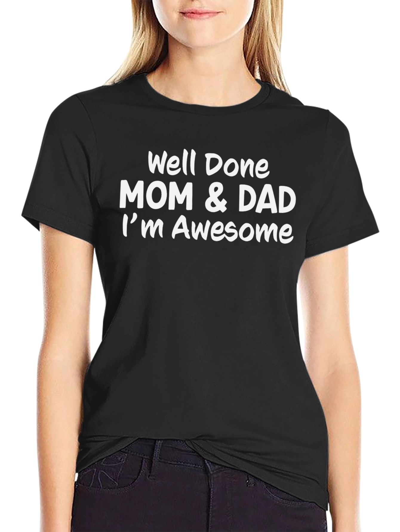 Well Done Mom & Dad Im Awesome Mens Tee