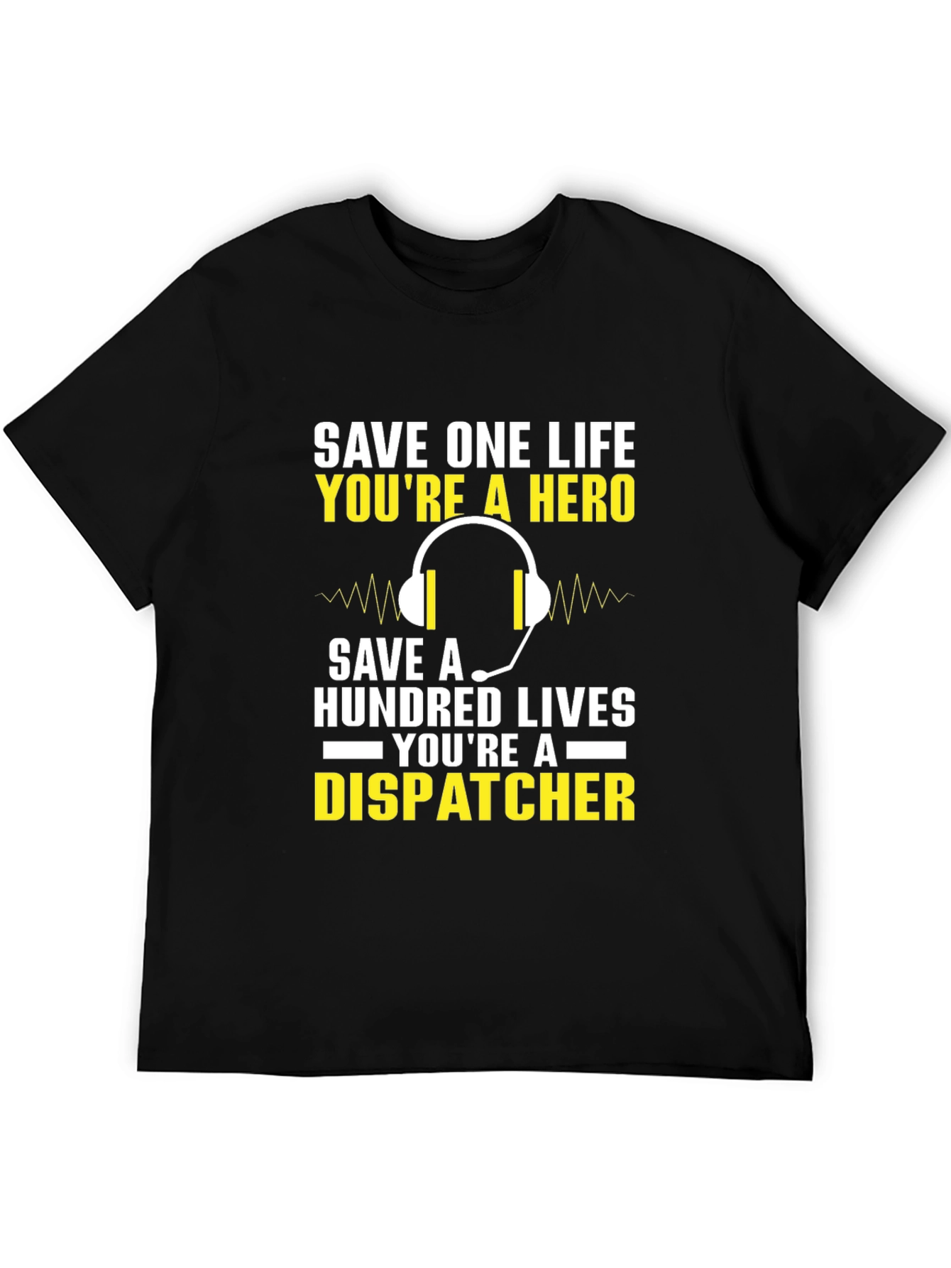 Dispatcher Hero T-Shirt - Save Lives
