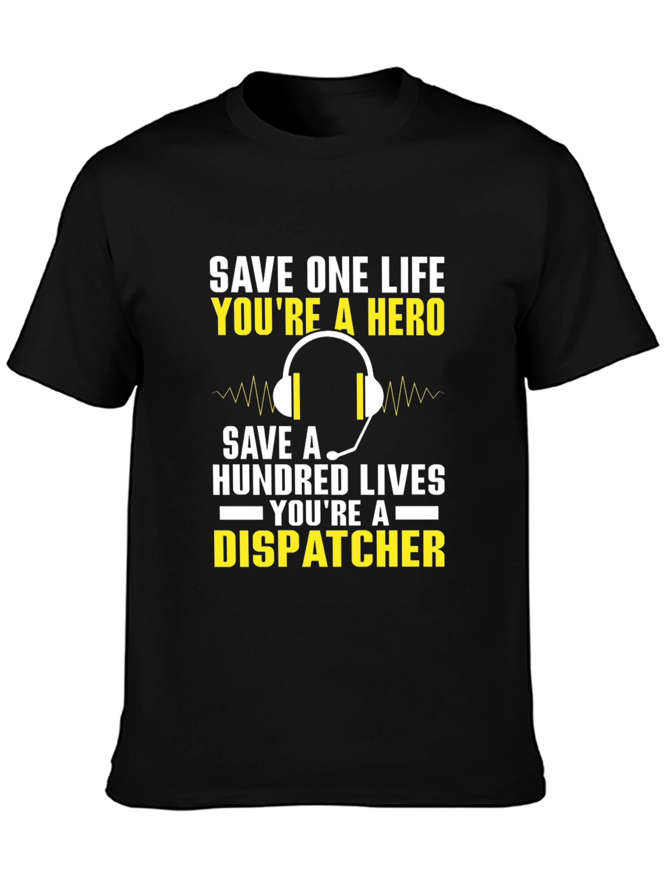 Dispatcher Hero T-Shirt - Save Lives