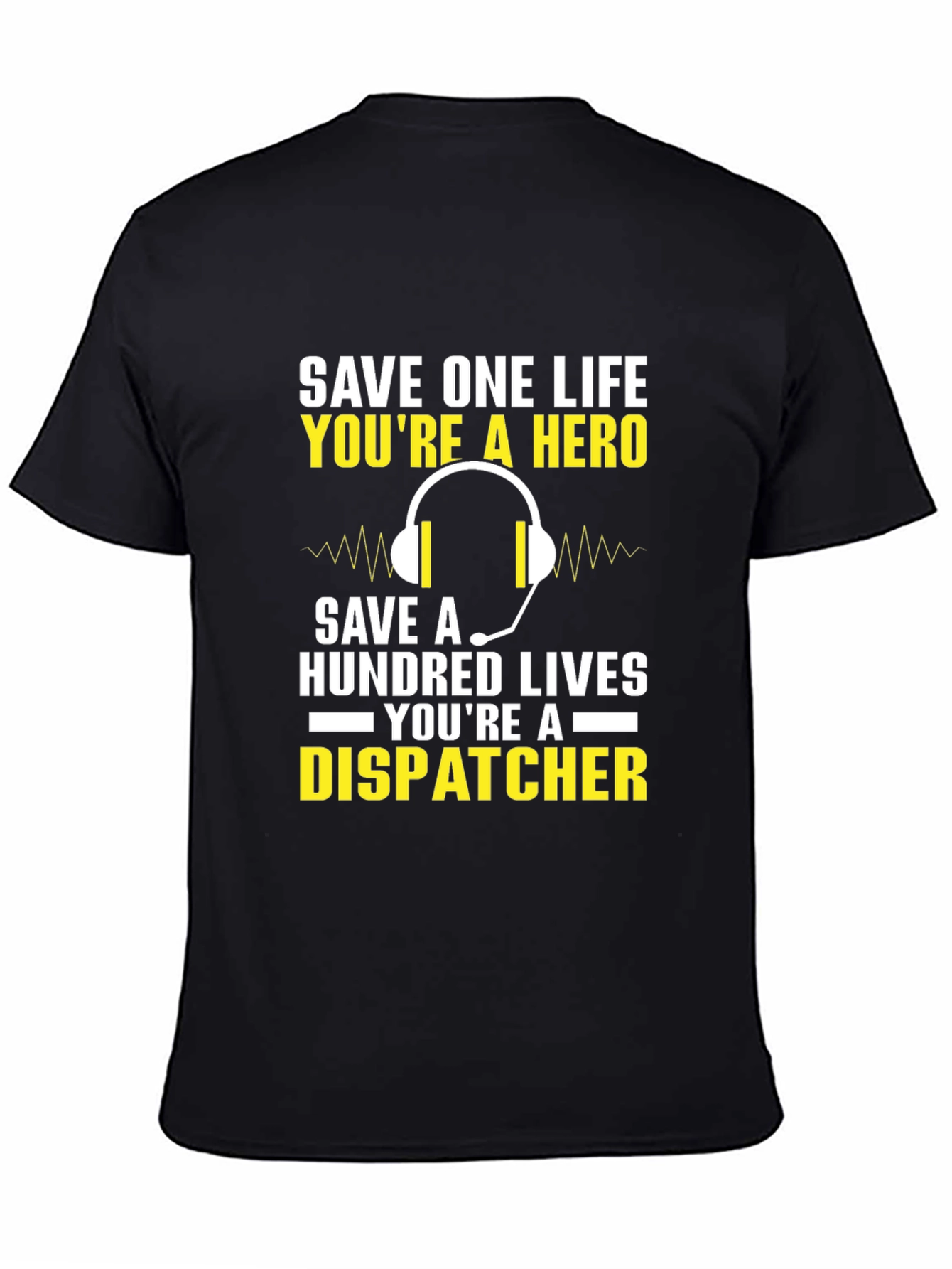 Dispatcher Hero T-Shirt - Save Lives