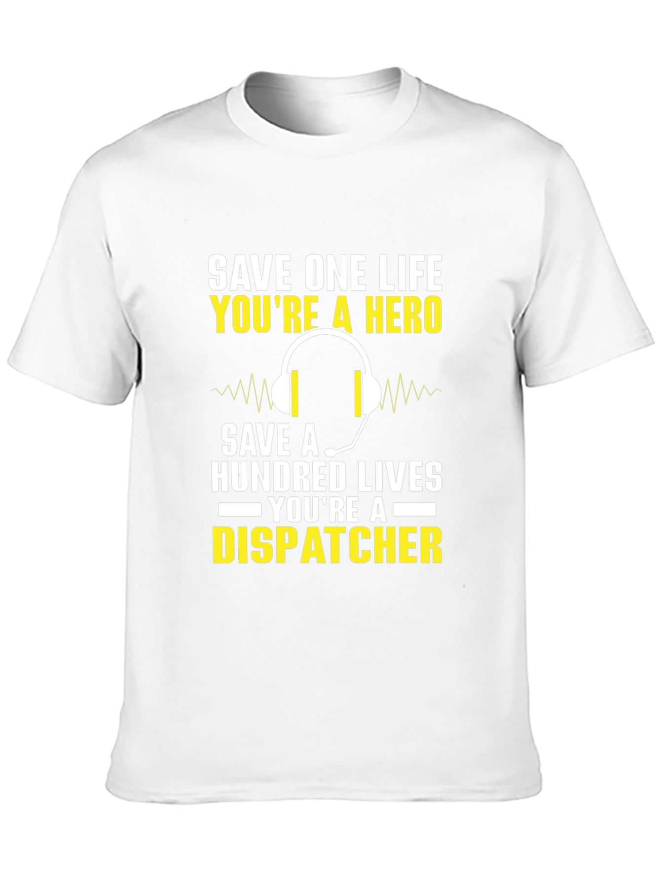 Dispatcher Hero T-Shirt - Save Lives