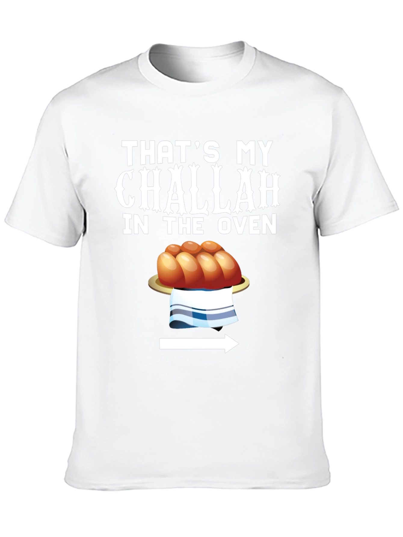 Thats My Challah in the Oven Funny T-Shirt