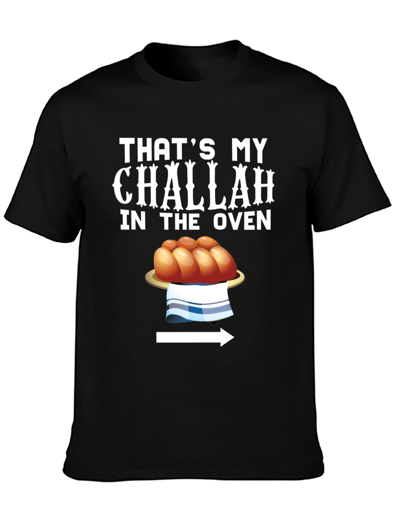 Thats My Challah in the Oven Funny T-Shirt