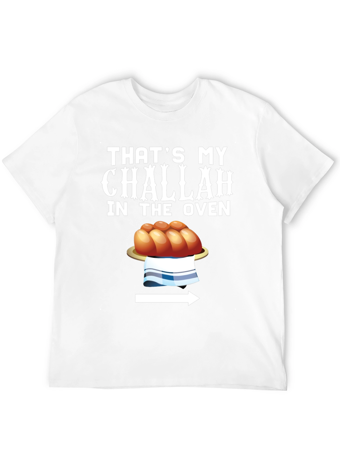 Thats My Challah in the Oven Funny T-Shirt