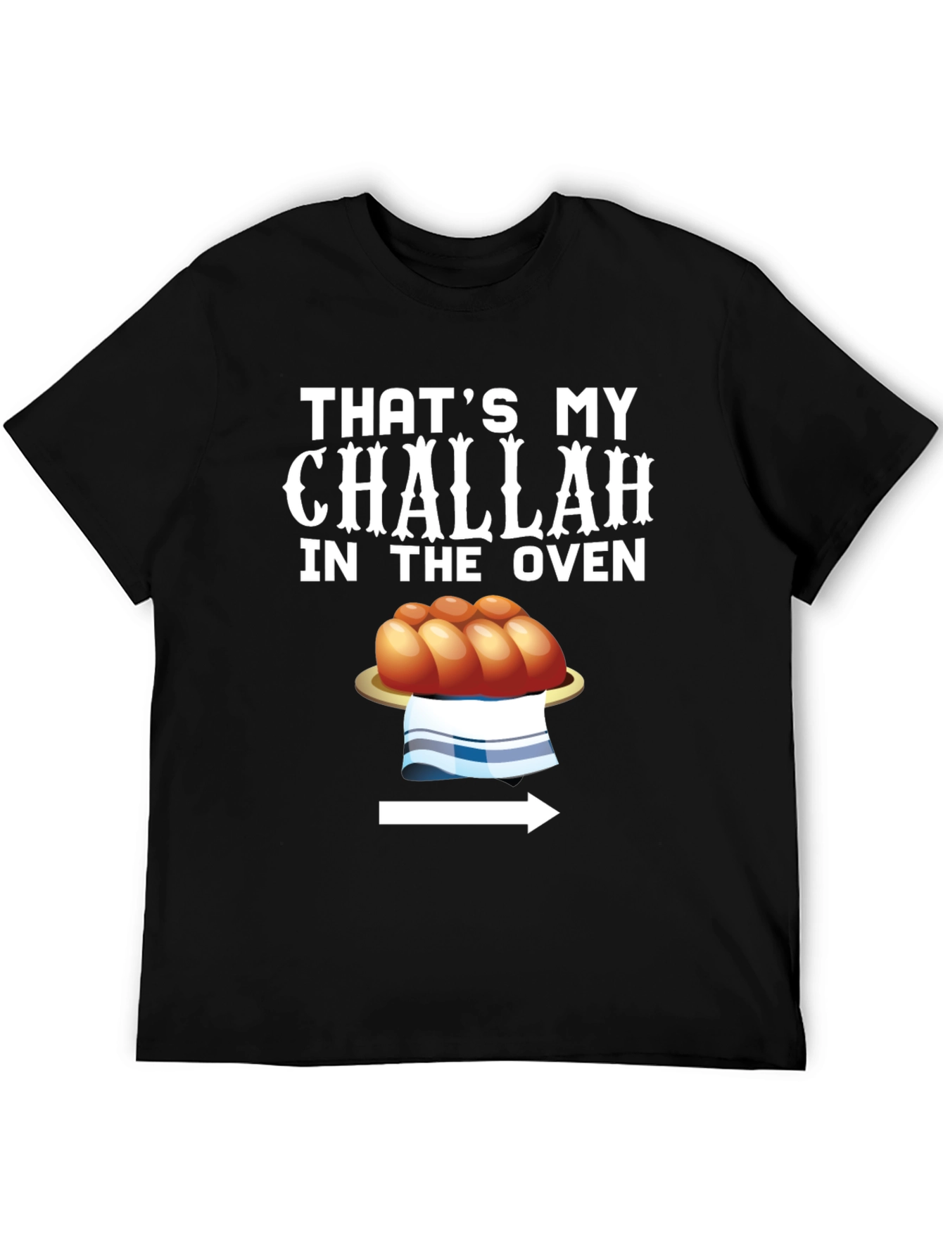 Thats My Challah in the Oven Funny T-Shirt