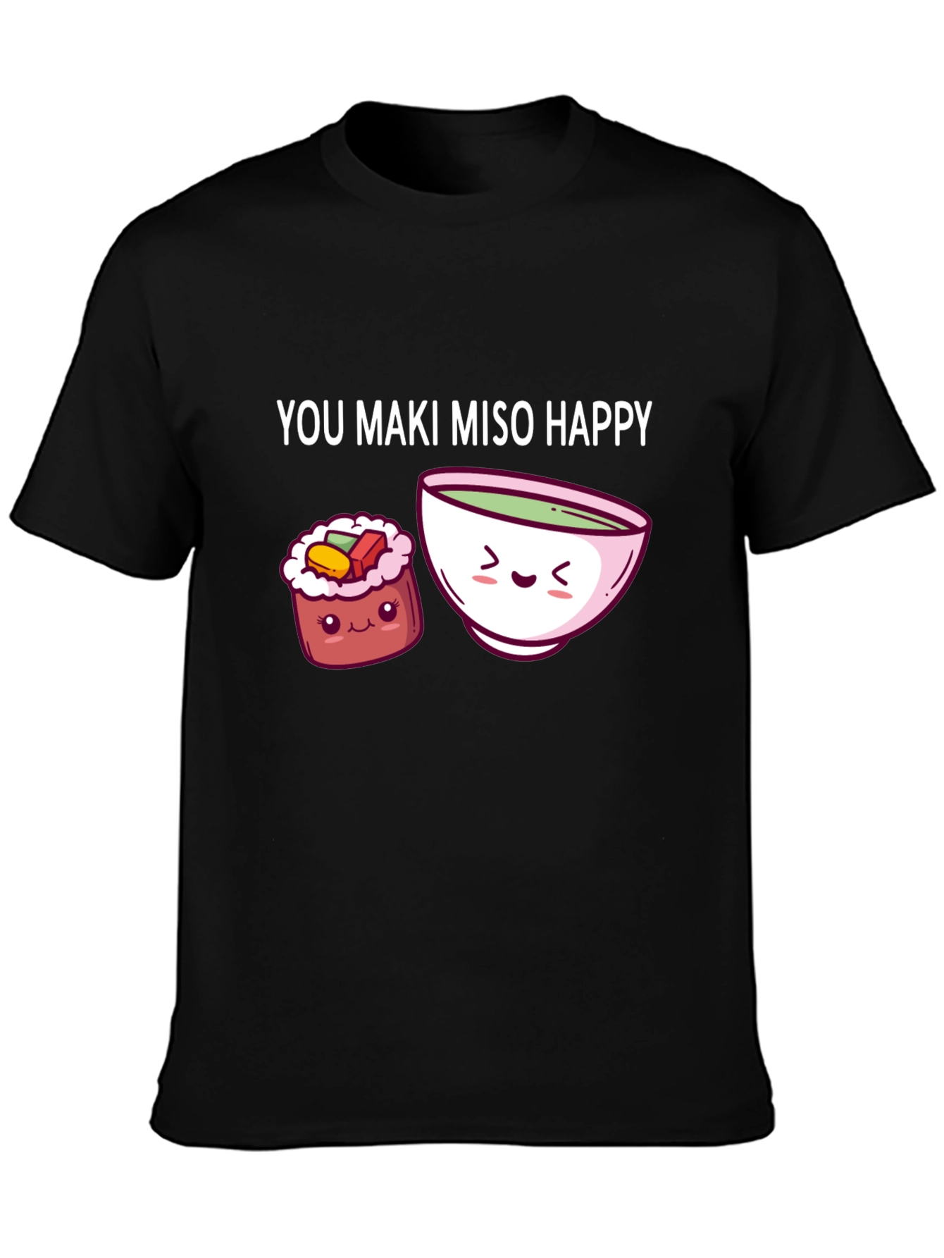 You Maki Miso Happy Graphic T-Shirt
