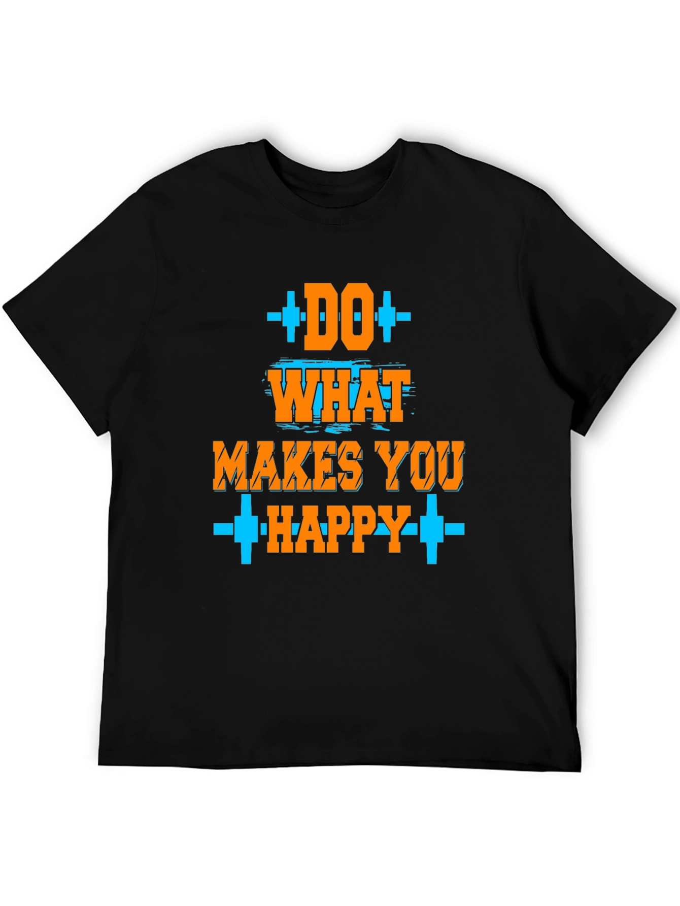 Do What Makes You Happy T-Shirt
