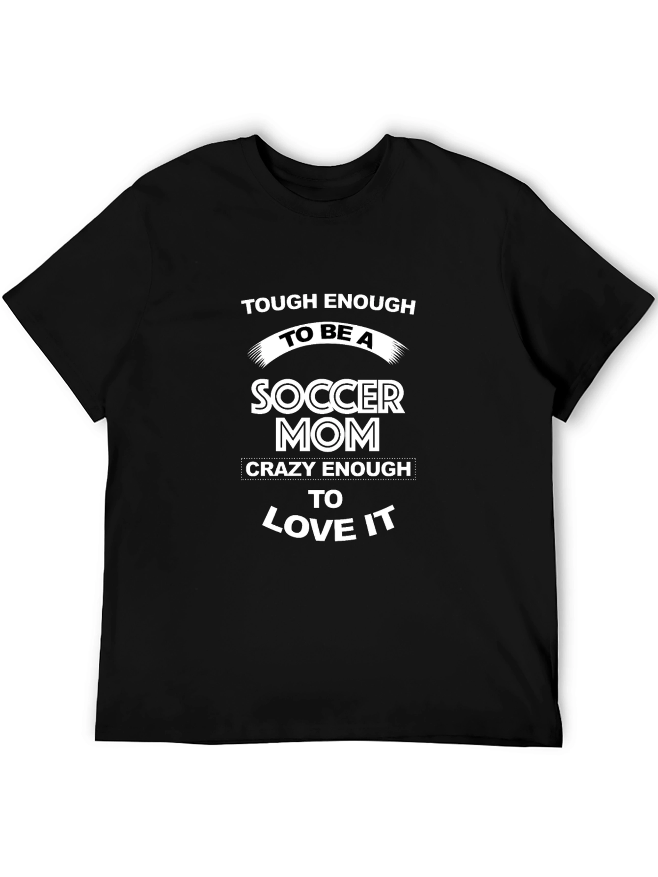 Soccer Mom T-Shirt - Tough & Crazy!