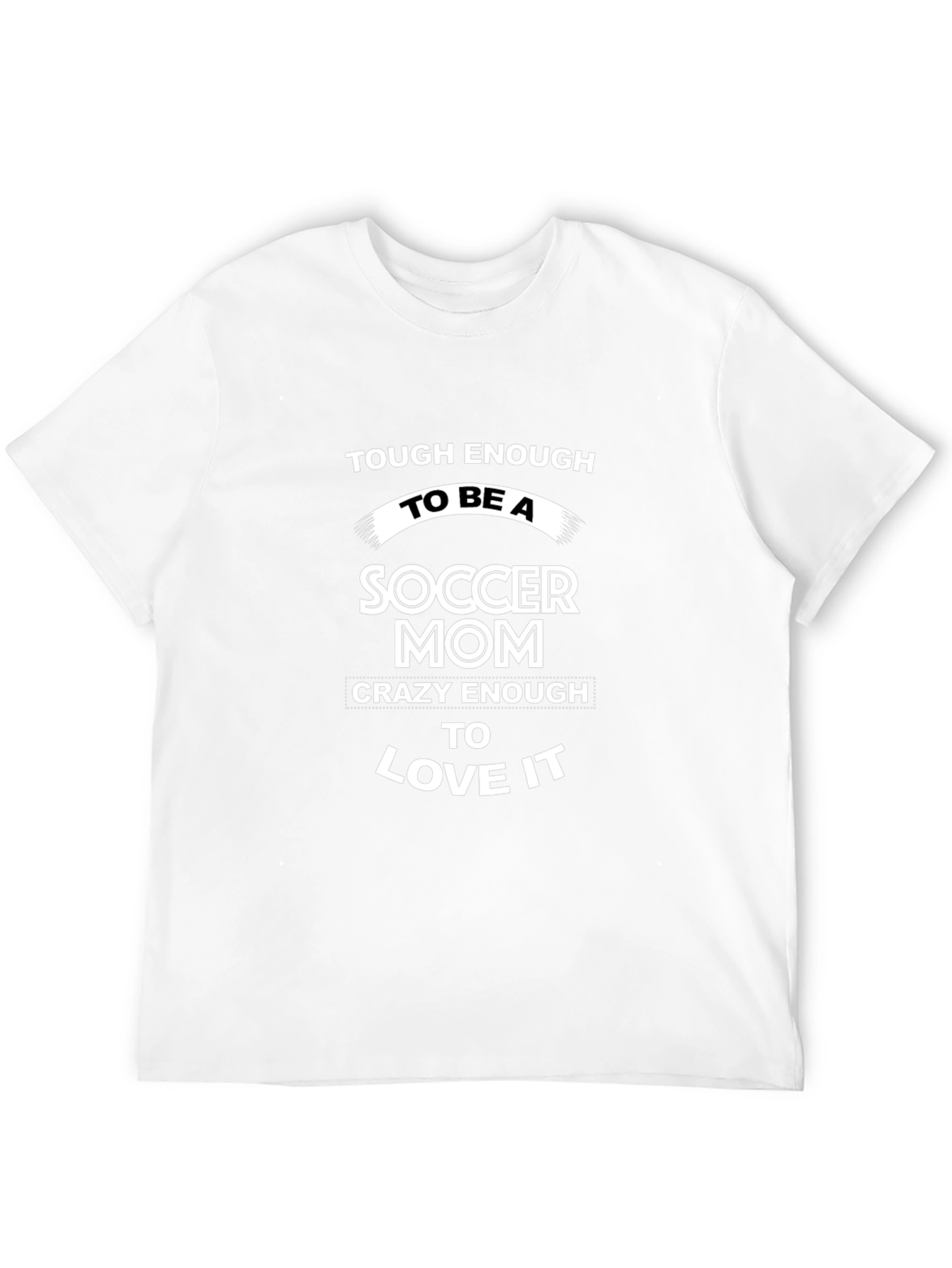 Soccer Mom T-Shirt - Tough & Crazy!