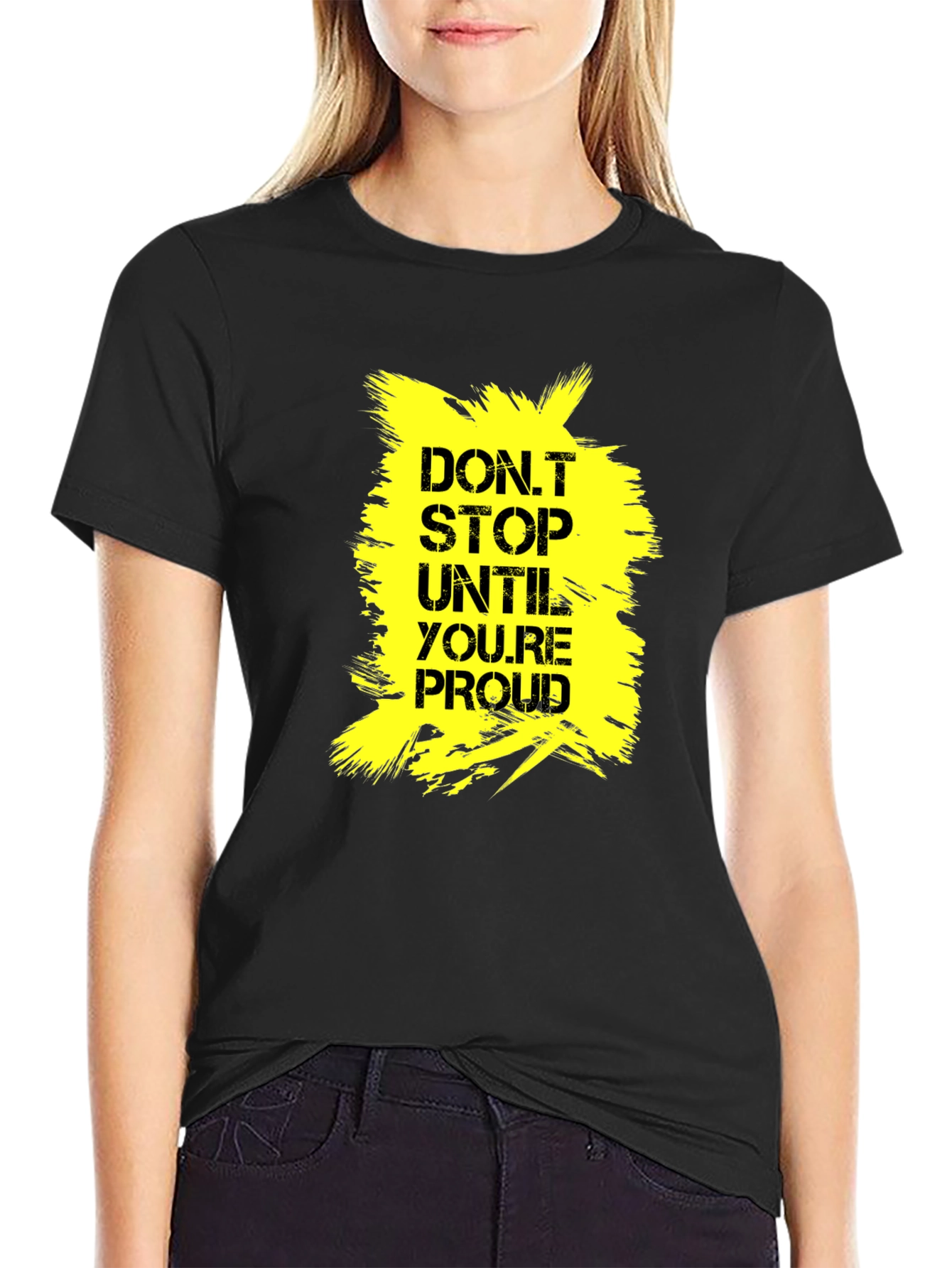 Motivational Dont Stop Until Proud Graphic Tee
