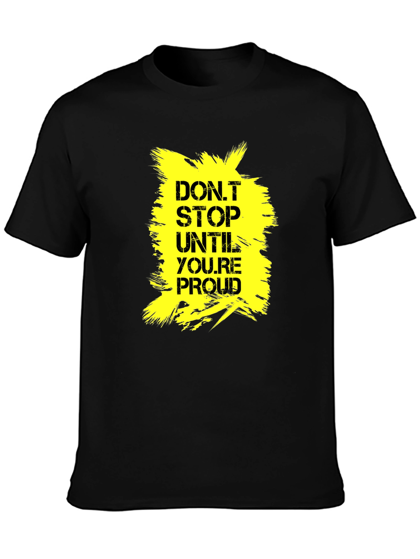 Motivational Dont Stop Until Proud Graphic Tee