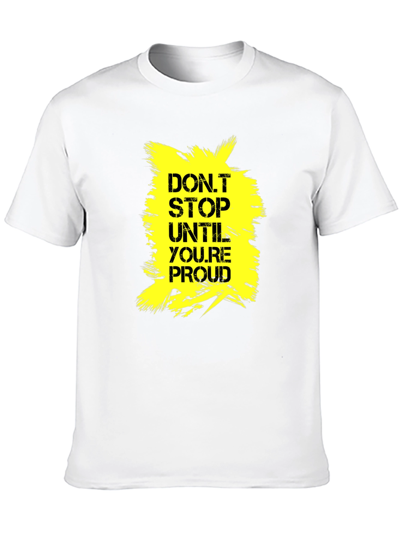 Motivational Dont Stop Until Proud Graphic Tee