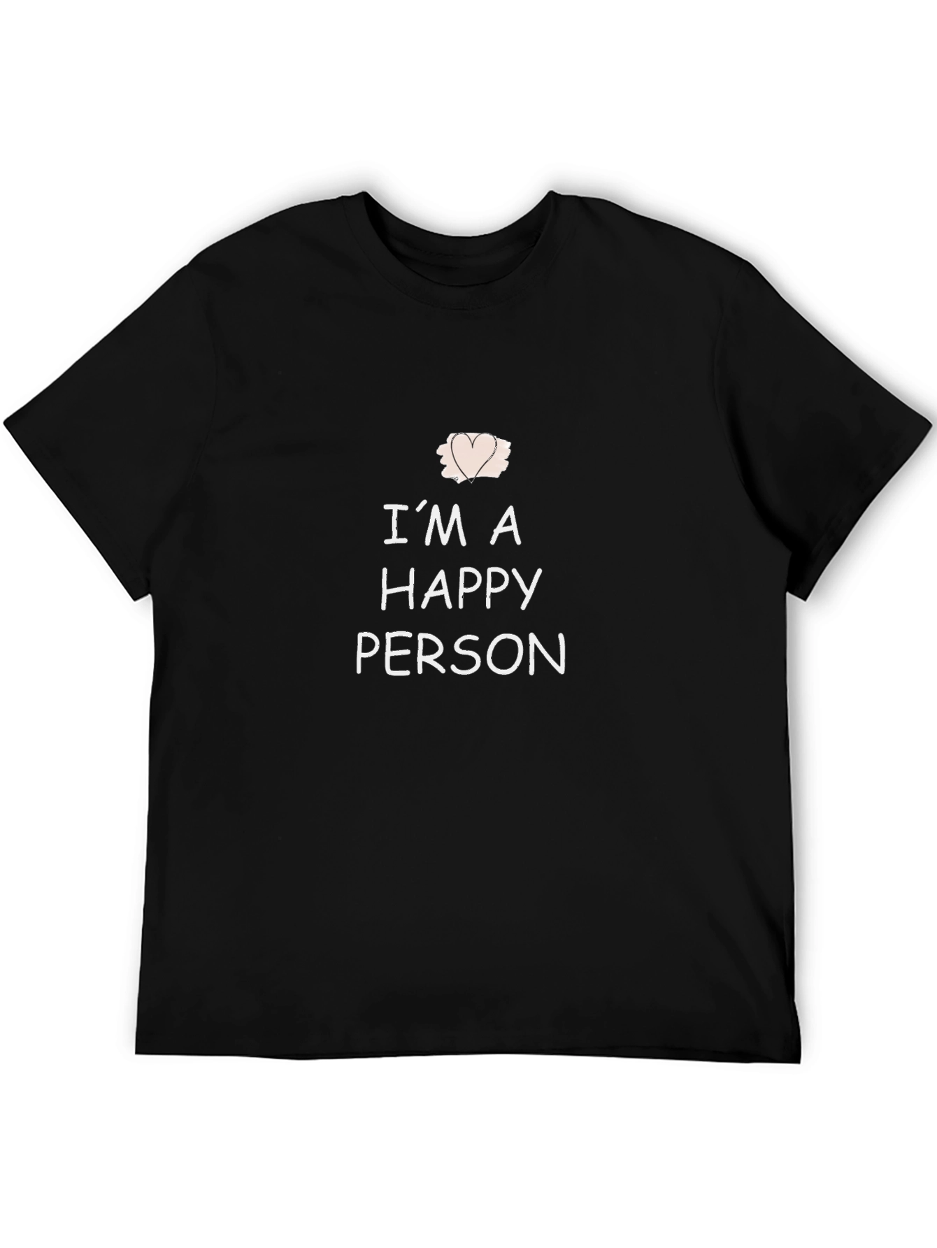 Im A Happy Person T-Shirt - Casual Comfort