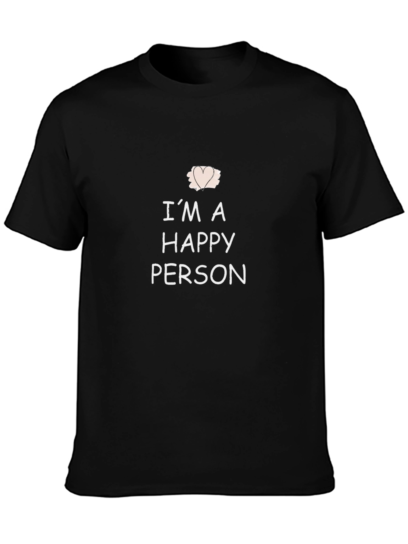 Im A Happy Person T-Shirt - Casual Comfort