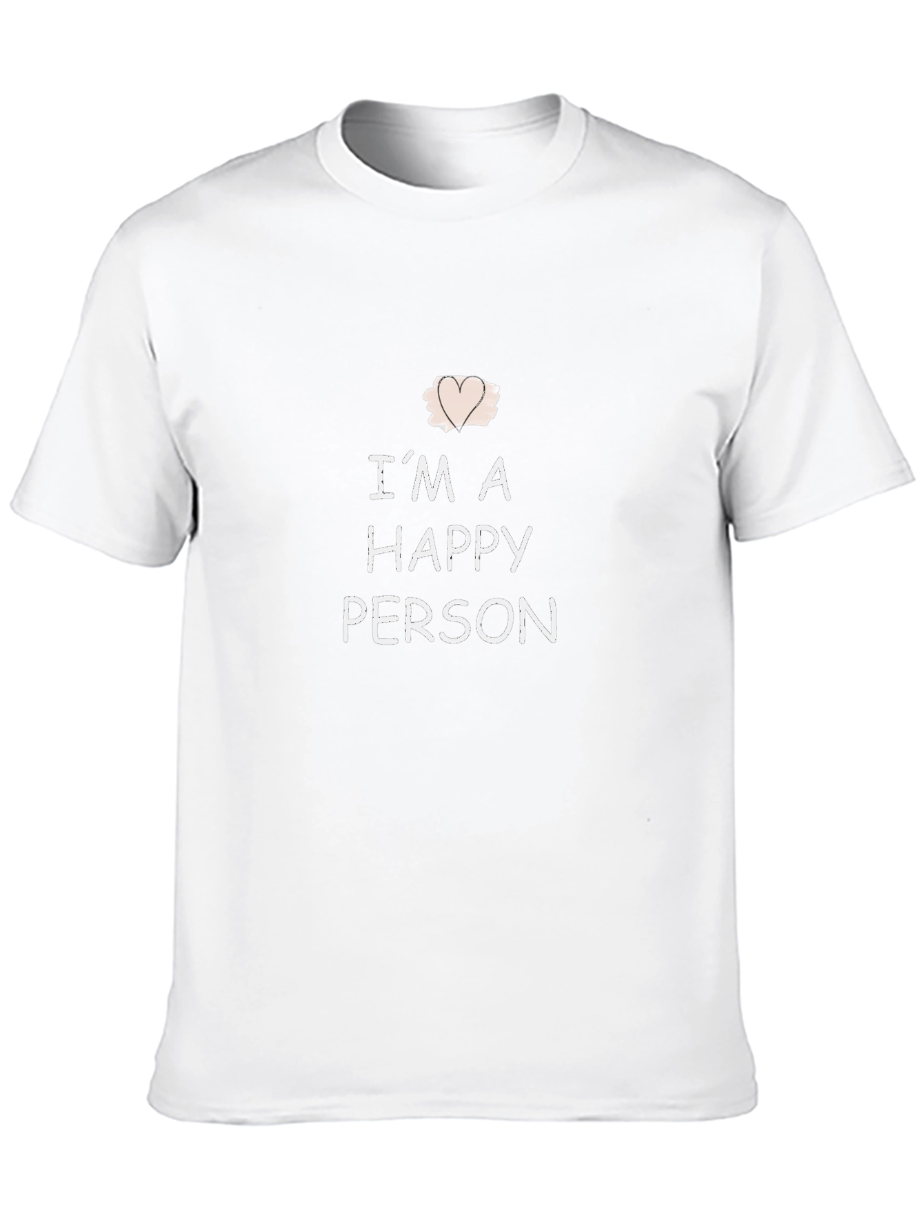 Im A Happy Person T-Shirt - Casual Comfort