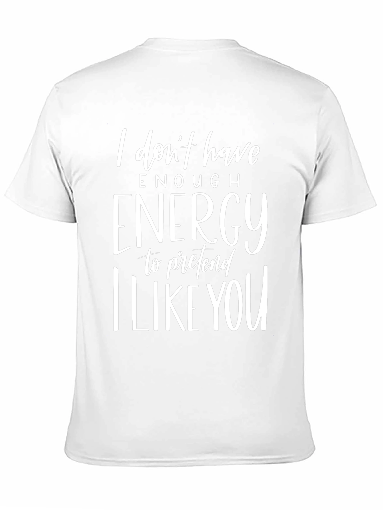 Funny Graphic Tee - I Dont Have Enough Energy