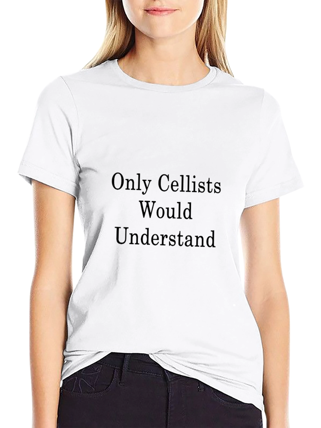 Only Cellists Would Understand - Funny T-Shirt