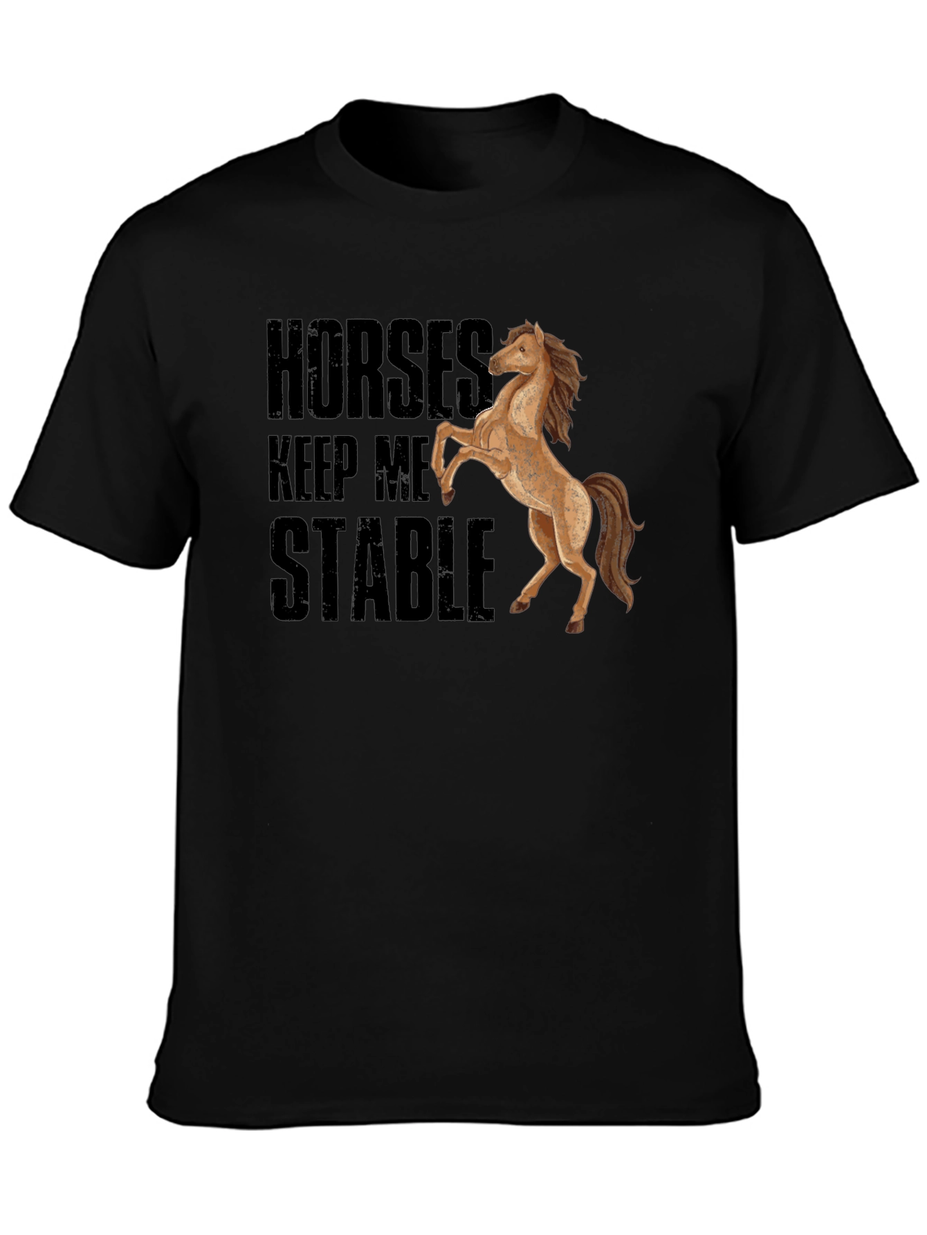 Horses Keep Me Stable Black T-Shirt