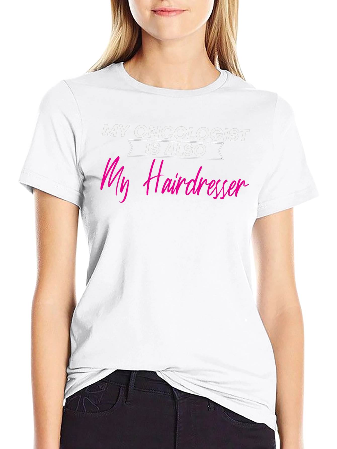 My Oncologist is Also My Hairdresser T-Shirt