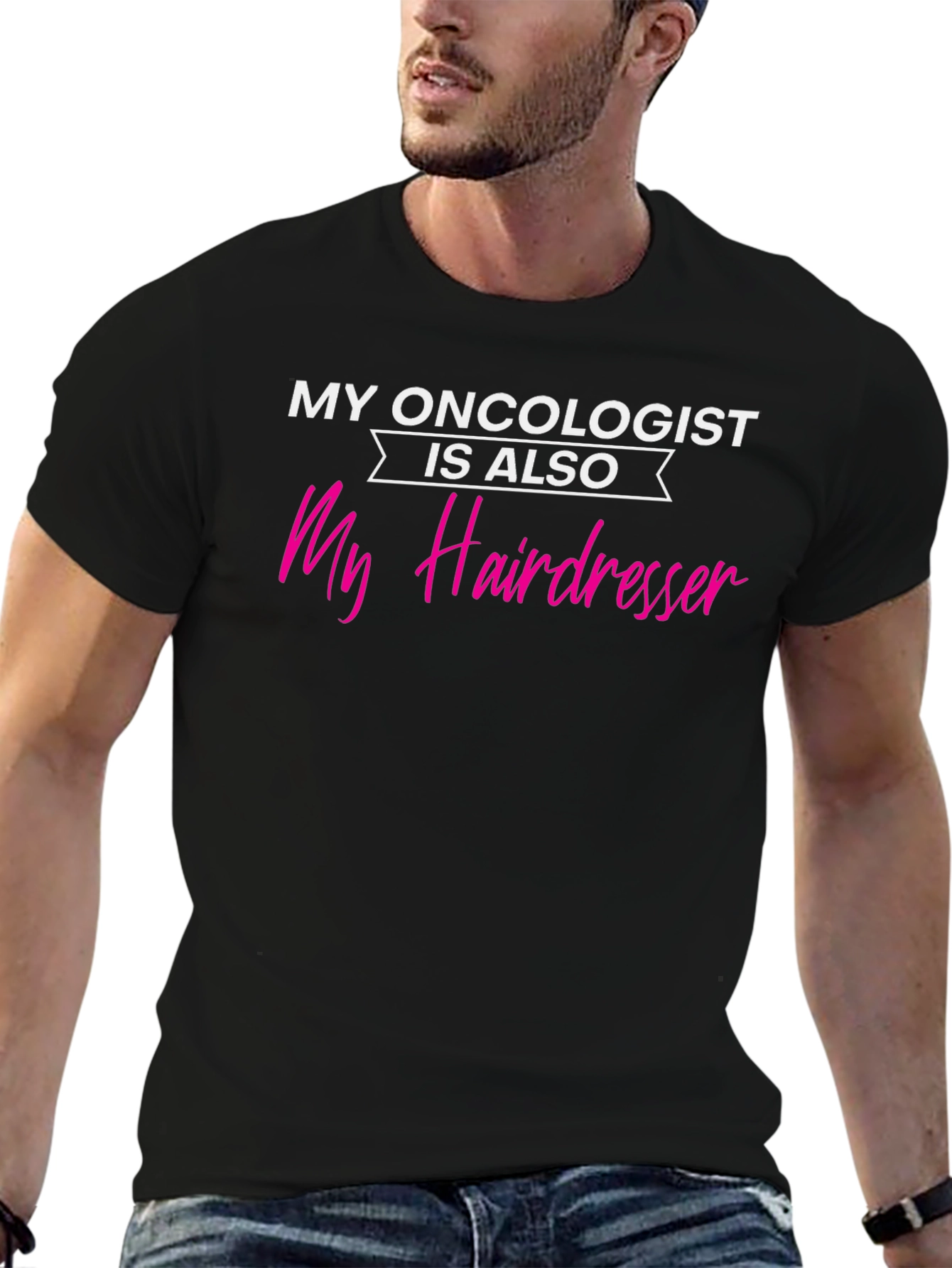 My Oncologist is Also My Hairdresser T-Shirt