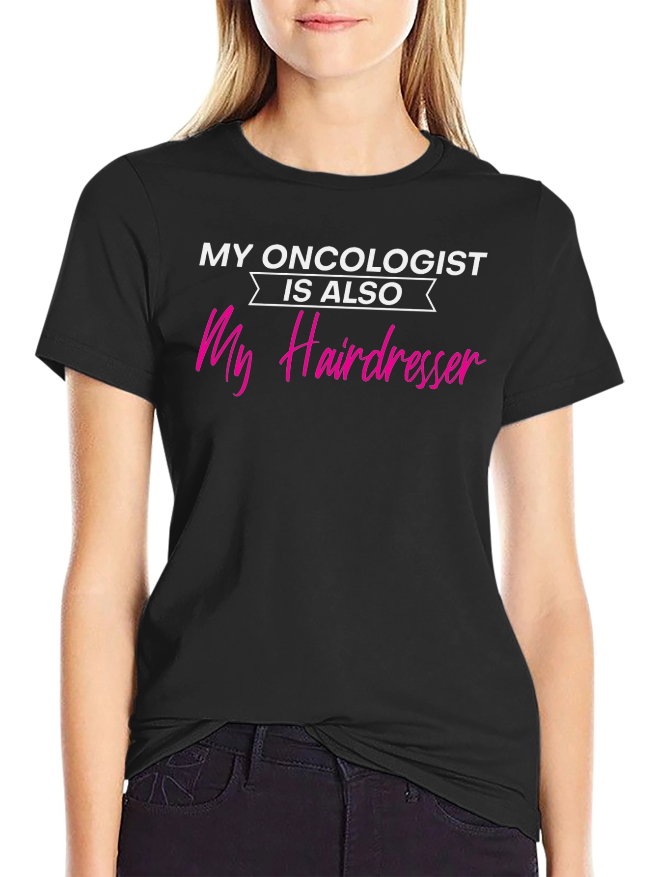 My Oncologist is Also My Hairdresser T-Shirt
