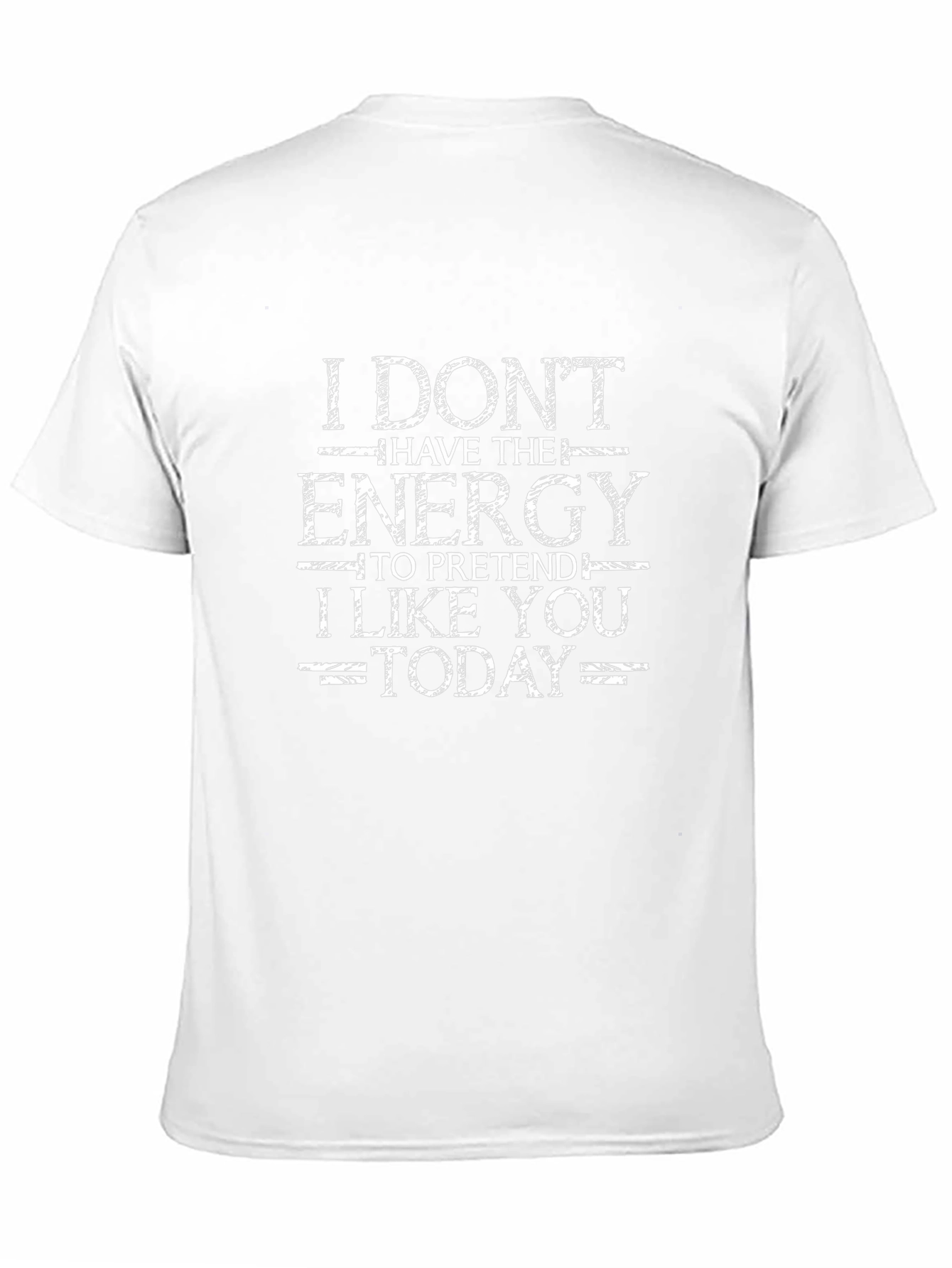 Funny Graphic T-Shirt: I Dont Have The Energy Today