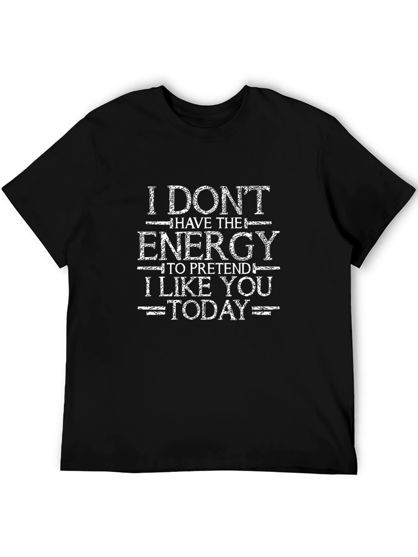 Funny Graphic T-Shirt: I Dont Have The Energy Today