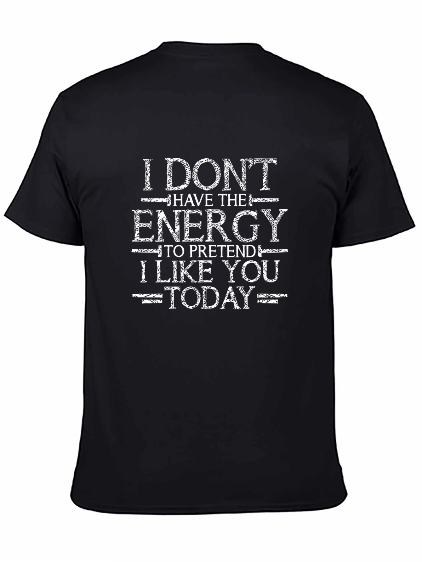 Funny Graphic T-Shirt: I Dont Have The Energy Today