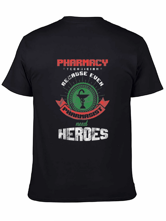 Pharmacy Technician: Because Even Pharmacists Need Heroes T-Shirt