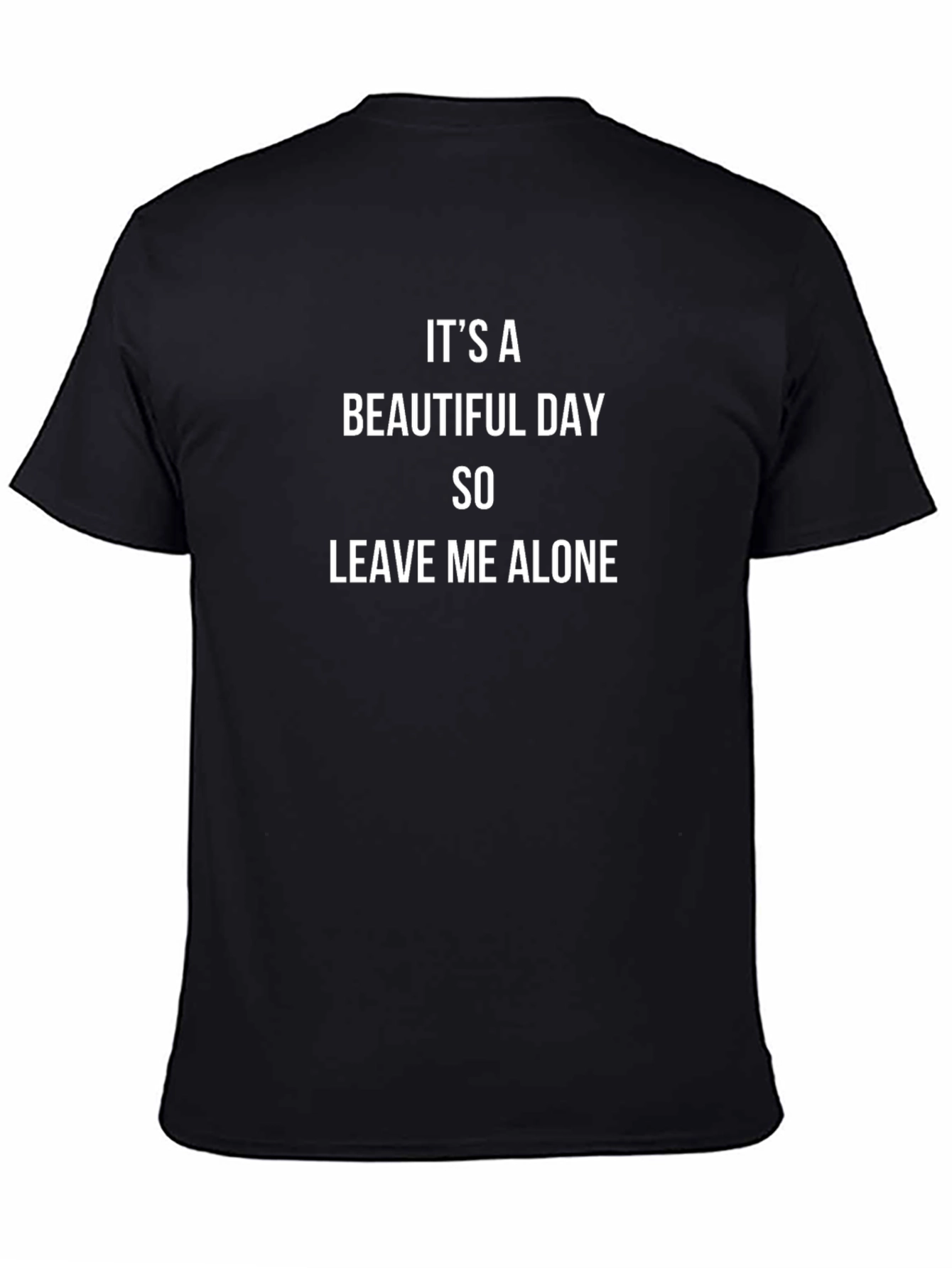 Its a Beautiful Day - Leave Me Alone T-Shirt