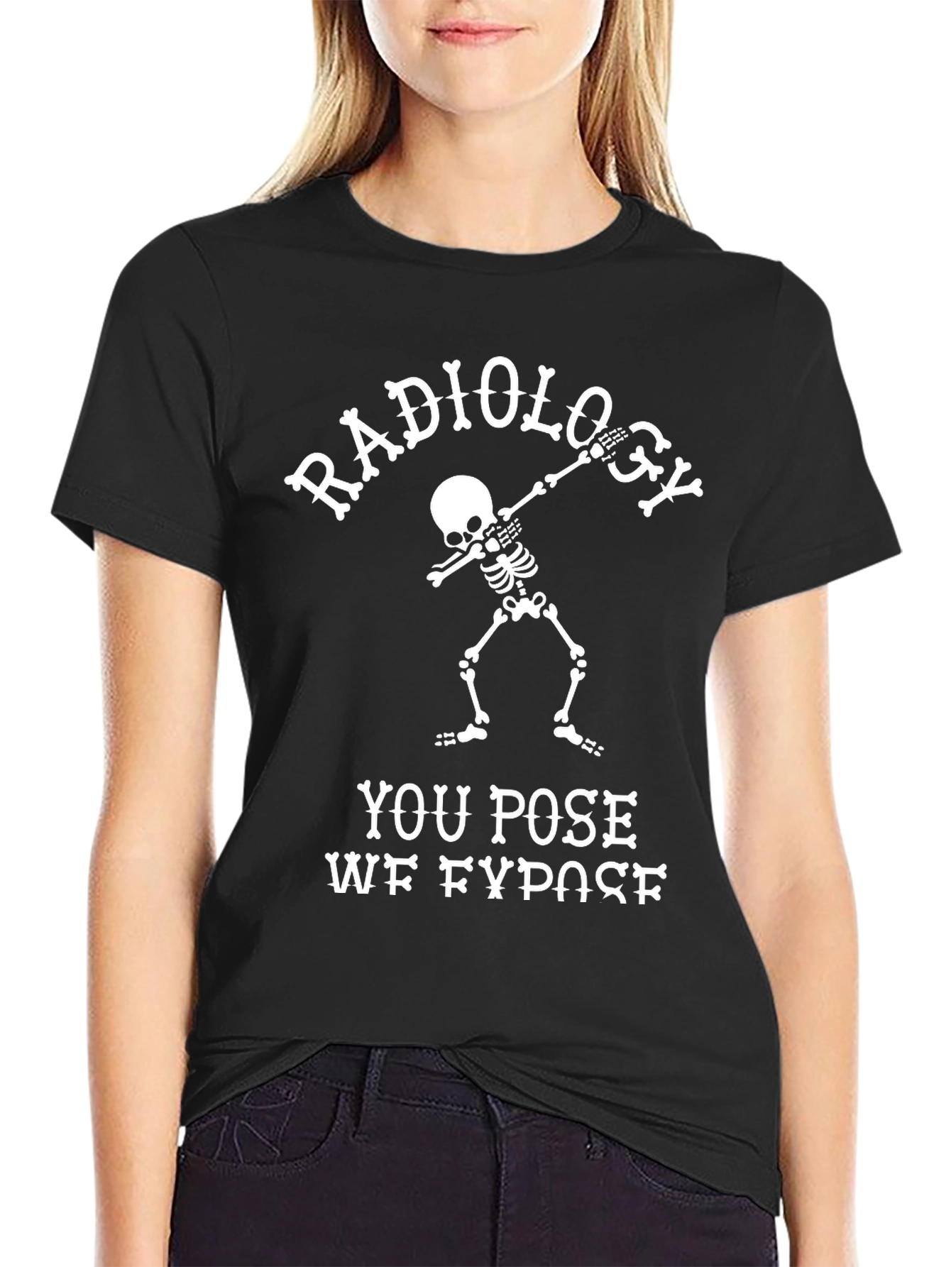 Radiology You Pose We Expose T-Shirt