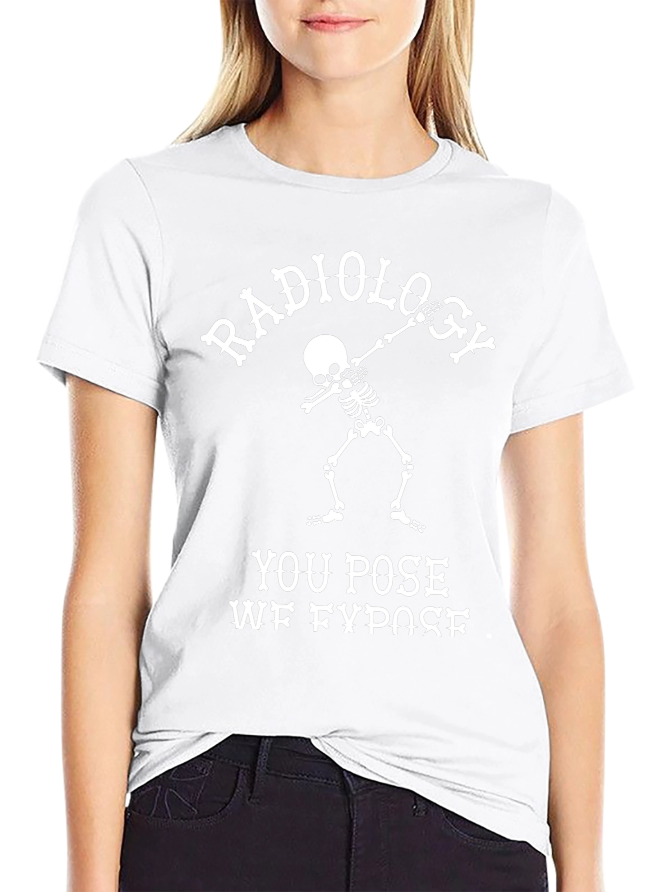 Radiology You Pose We Expose T-Shirt
