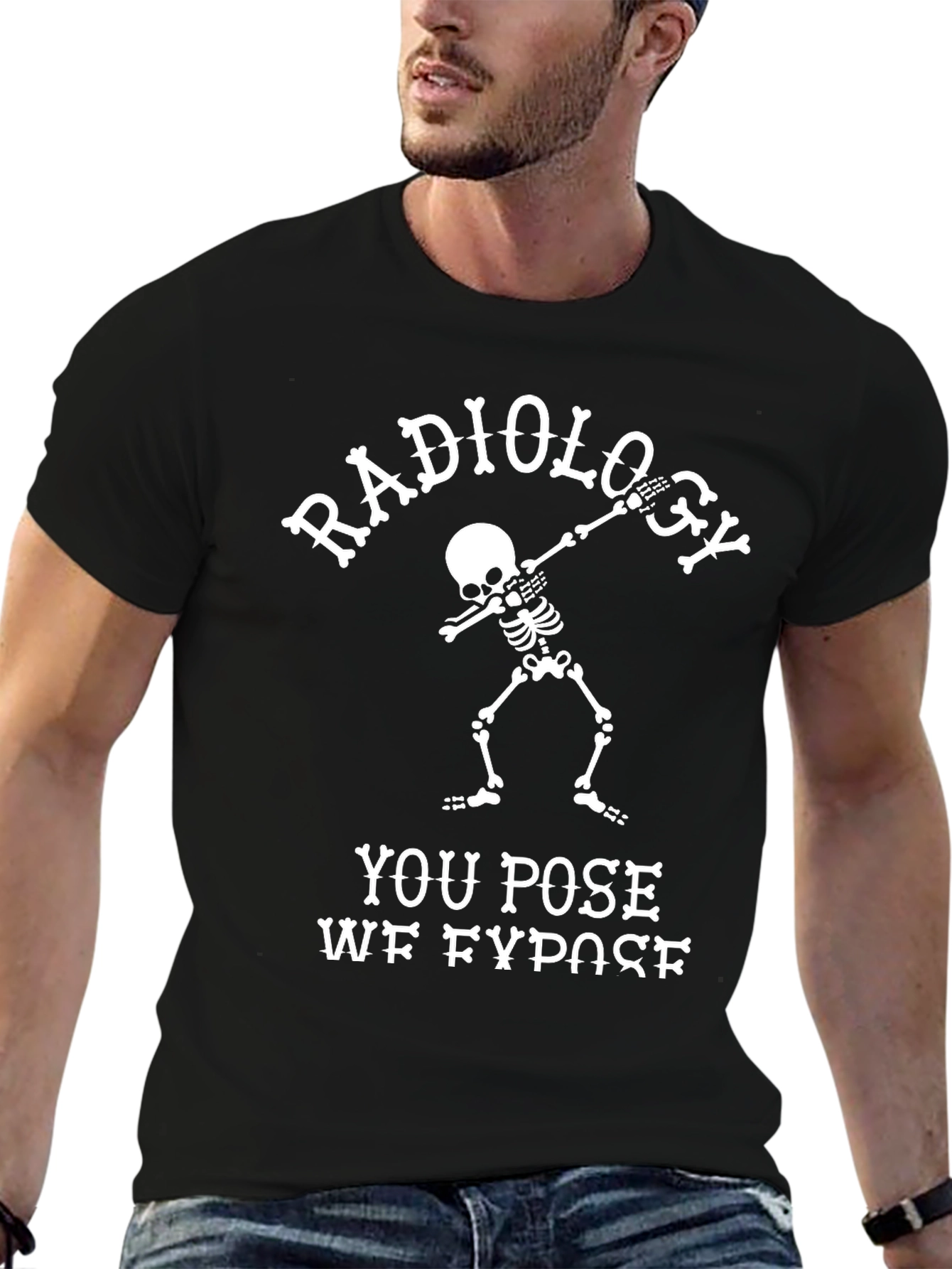 Radiology You Pose We Expose T-Shirt