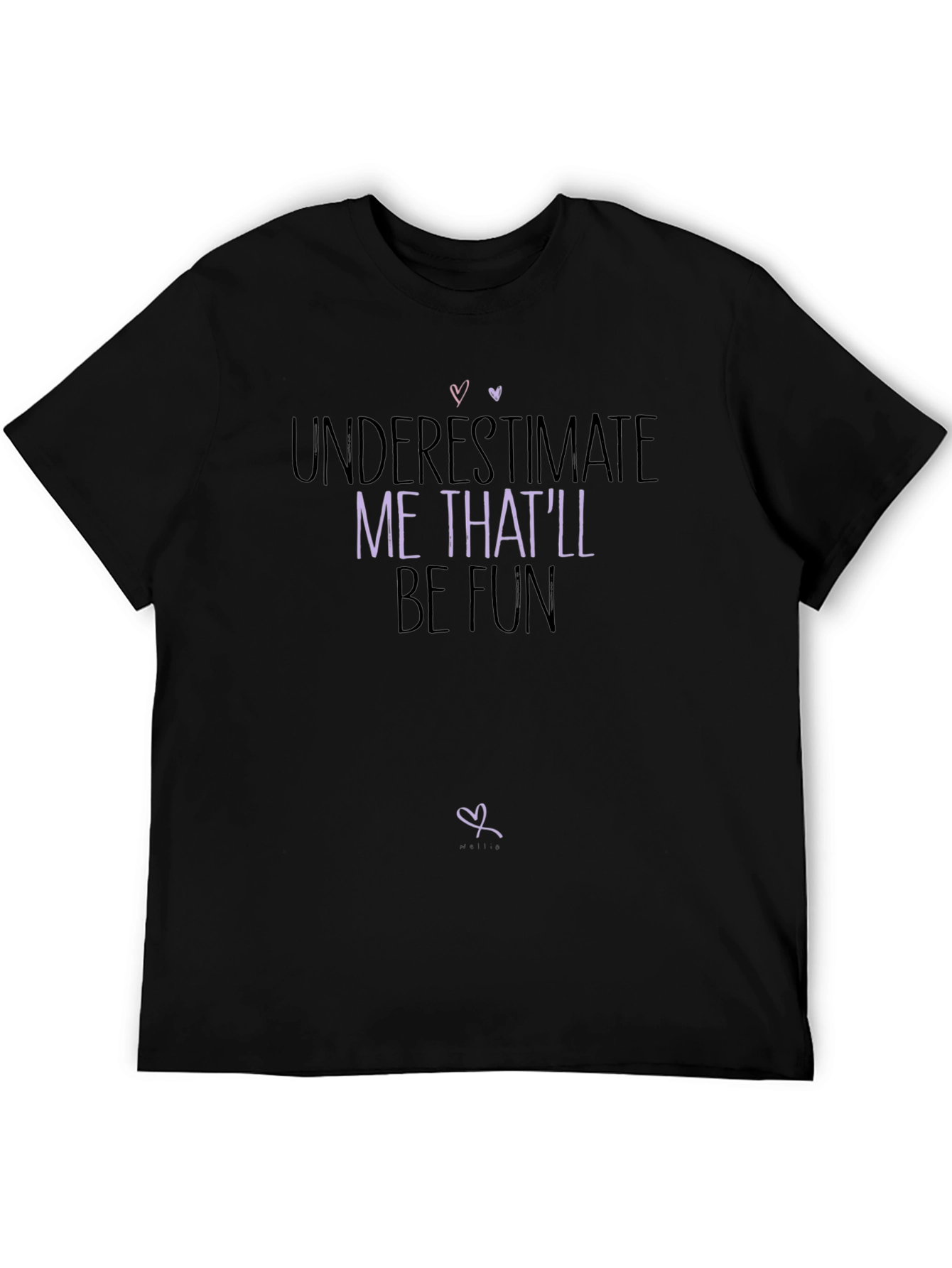Underestimate Me Fun Graphic Tee