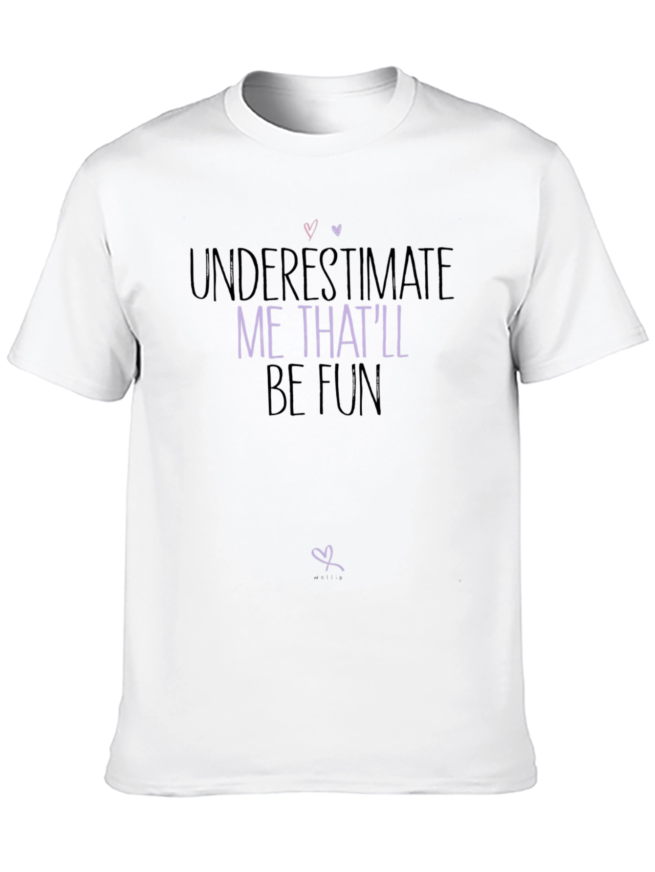 Underestimate Me Fun Graphic Tee