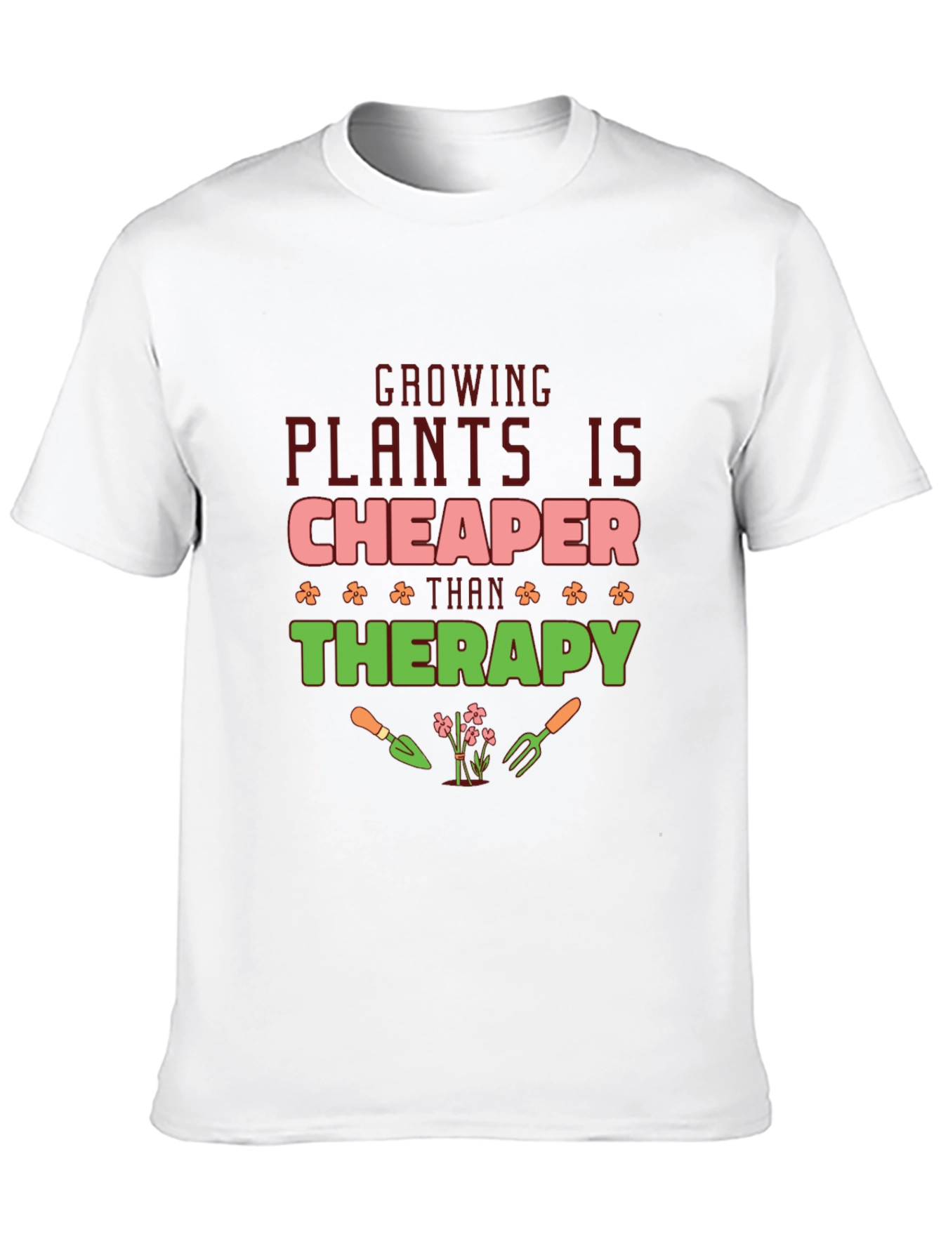 Growing Plants is Cheaper Than Therapy T-Shirt